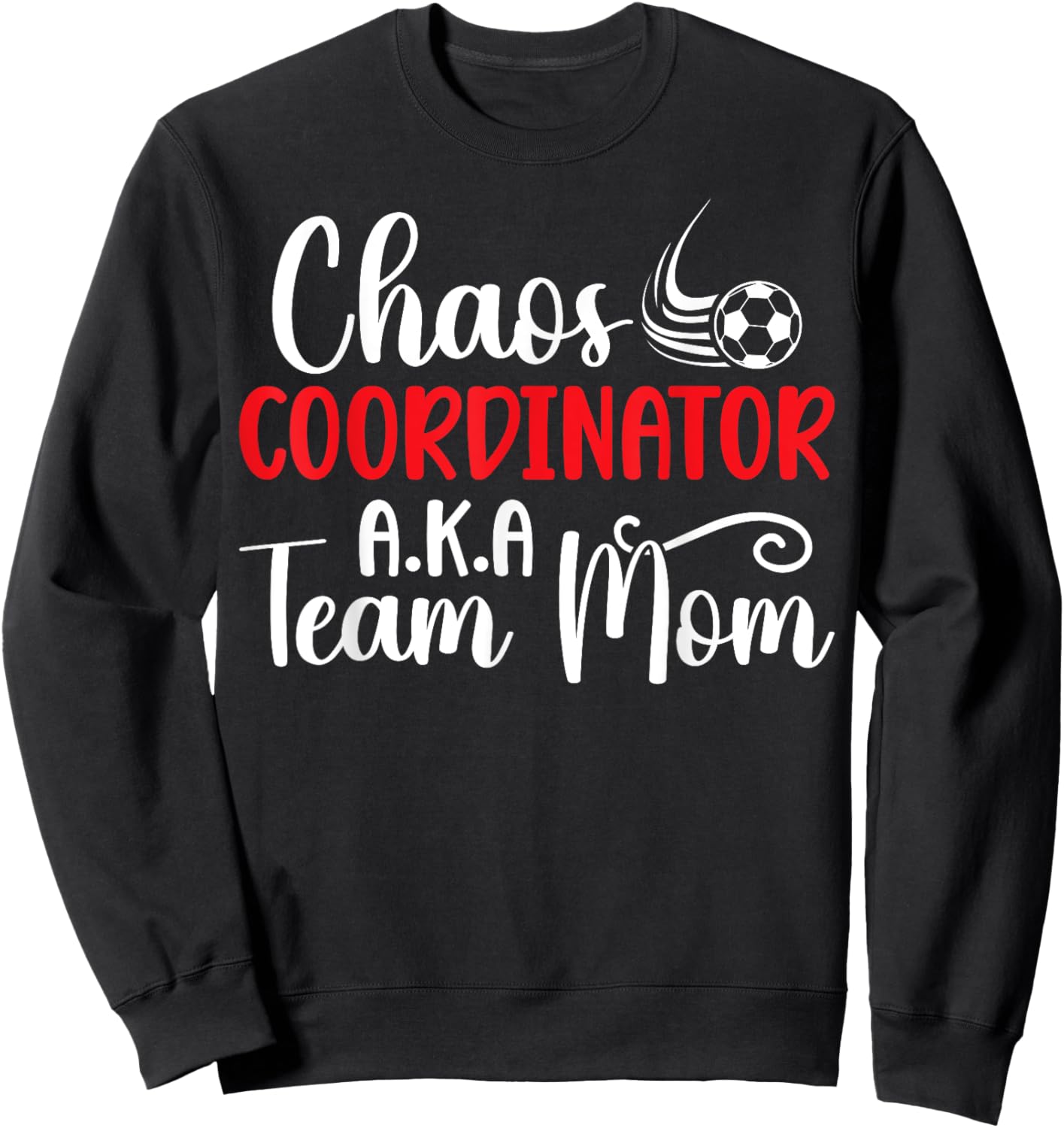 Chaos Coordinator Soccer Team Mom Soccer Team Mama Sweatshirt - Sweatshirt | Black