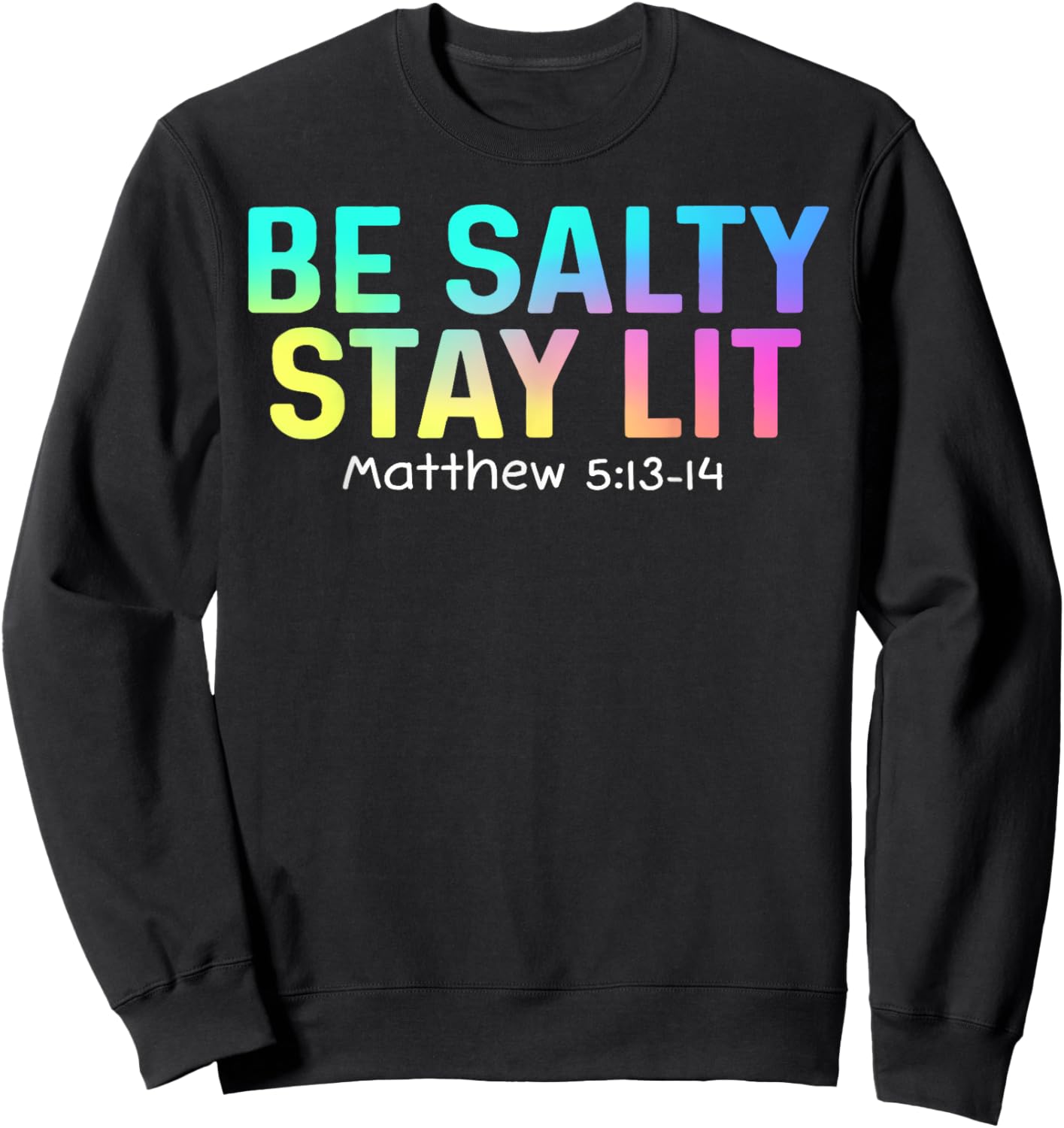 Cute Be Salty Stay Lit Matthew 5:13-15 Christian Apparel Sweatshirt - Sweatshirt | Black