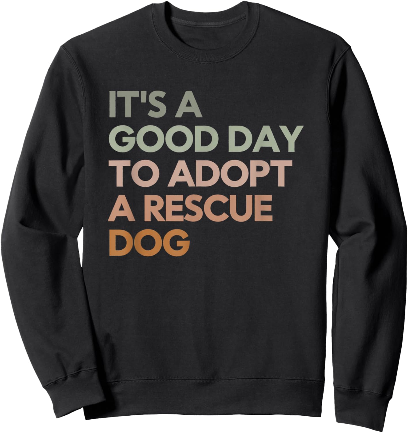 It's A Good Day To Adopt Rescue Dog Rescue Mom Dog Lover Women Girls Kids Sweatshirt - Sweatshirt | Black