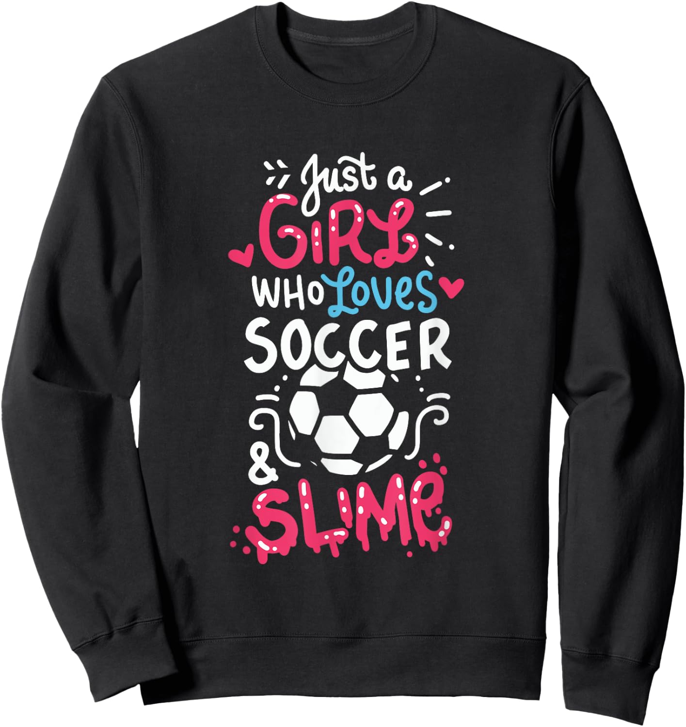 Just a girl who loves soccer and slime, Soccer slime, Girls Sweatshirt - Sweatshirt | Black