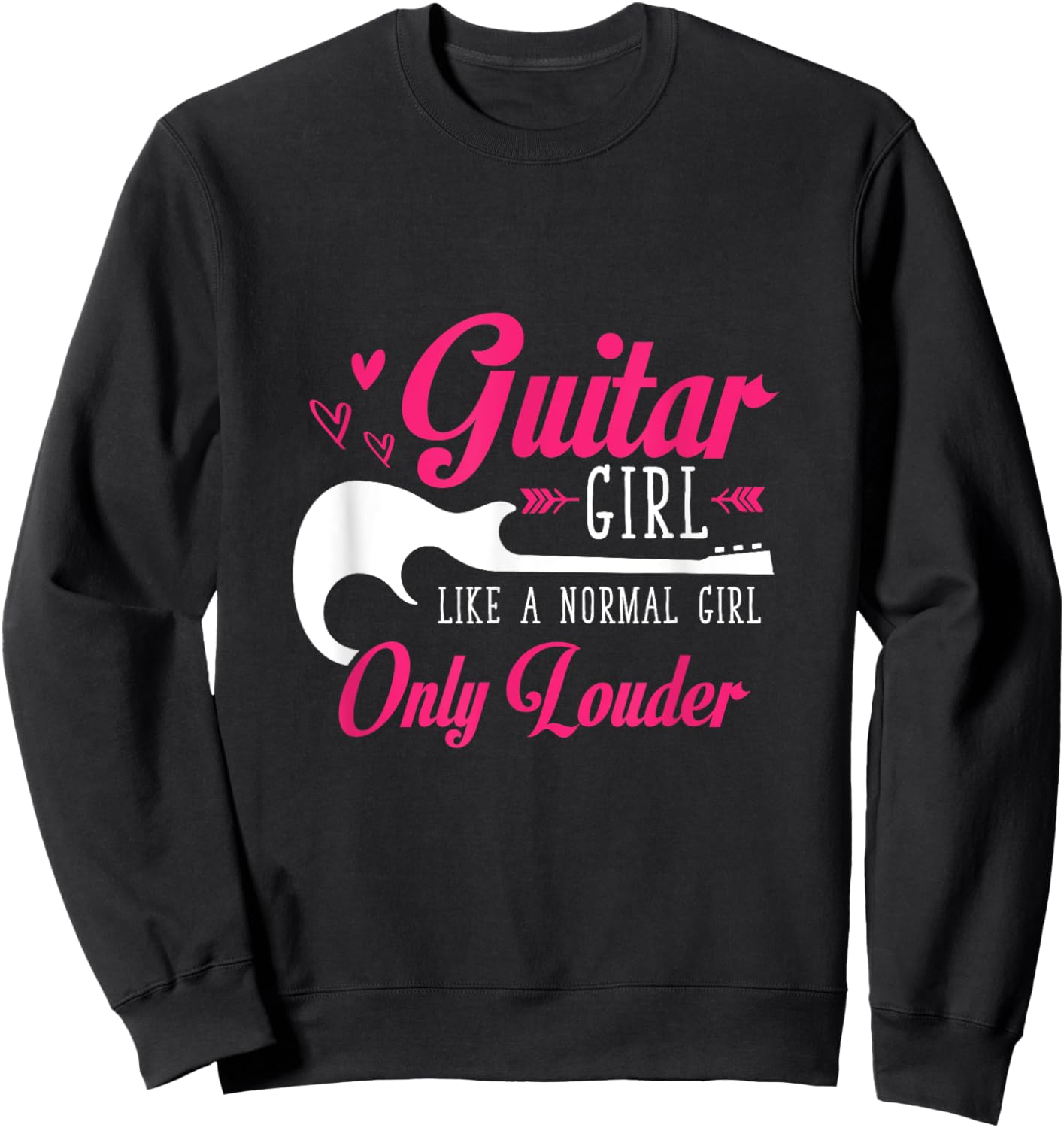 Guitar Girl Just Like A Normal Girl Only Louder Guitar Sweatshirt - Sweatshirt | Black