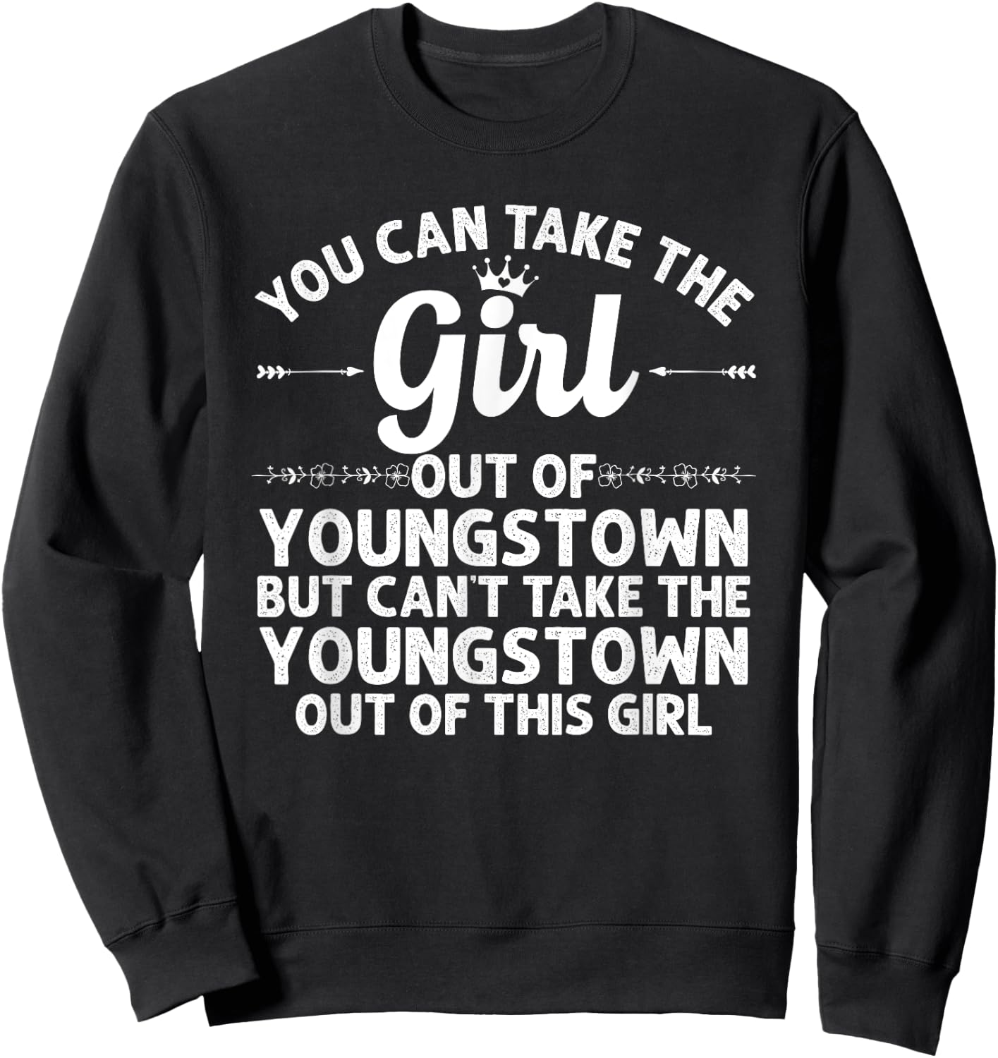 Girl Out Of YOUNGSTOWN OH OHIO Gift Funny Home Roots USA Sweatshirt - Sweatshirt | Black