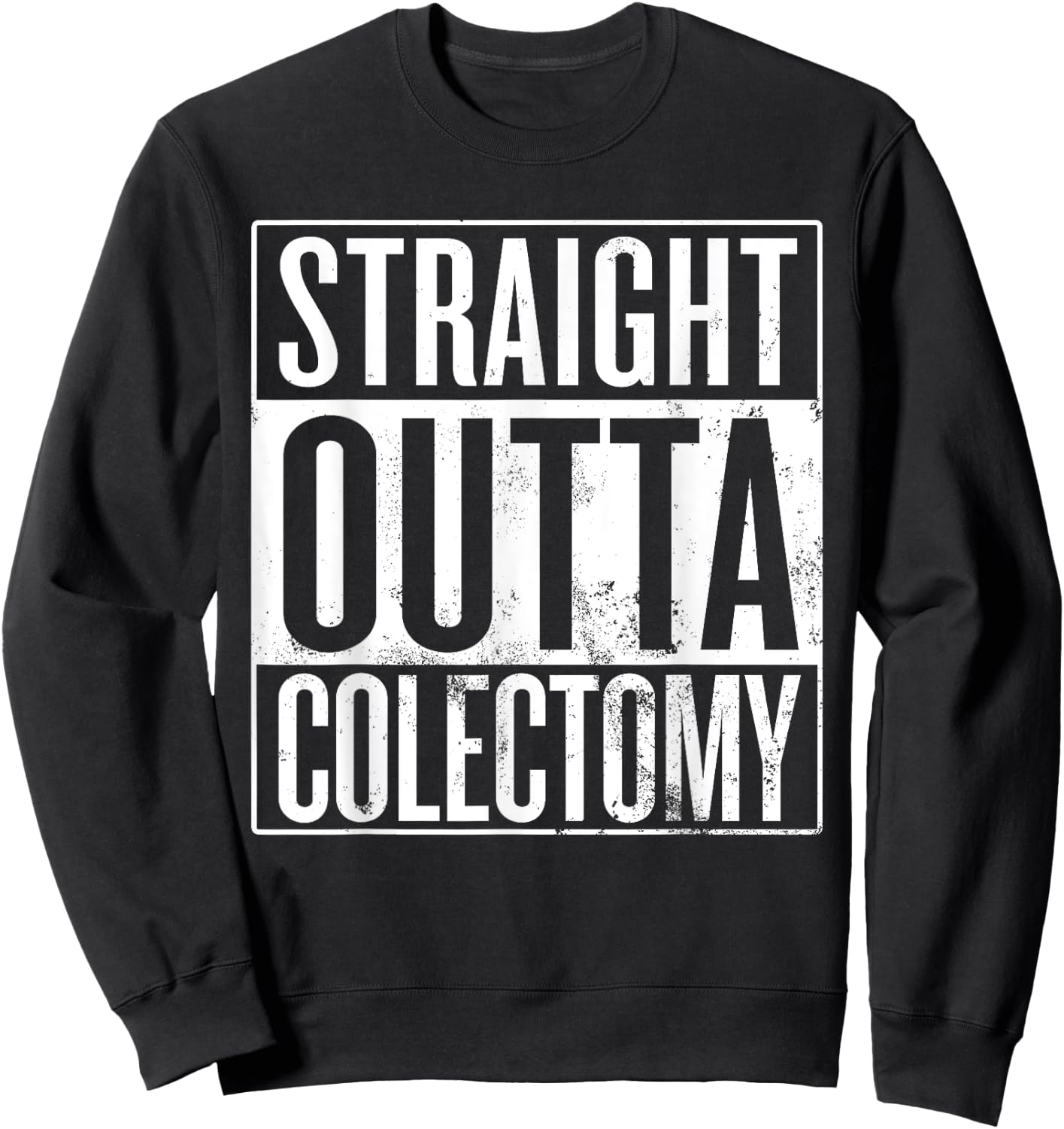 Straight Outta Colectomy, Partial Colon Removal Surgery Sweatshirt - Sweatshirt | Black
