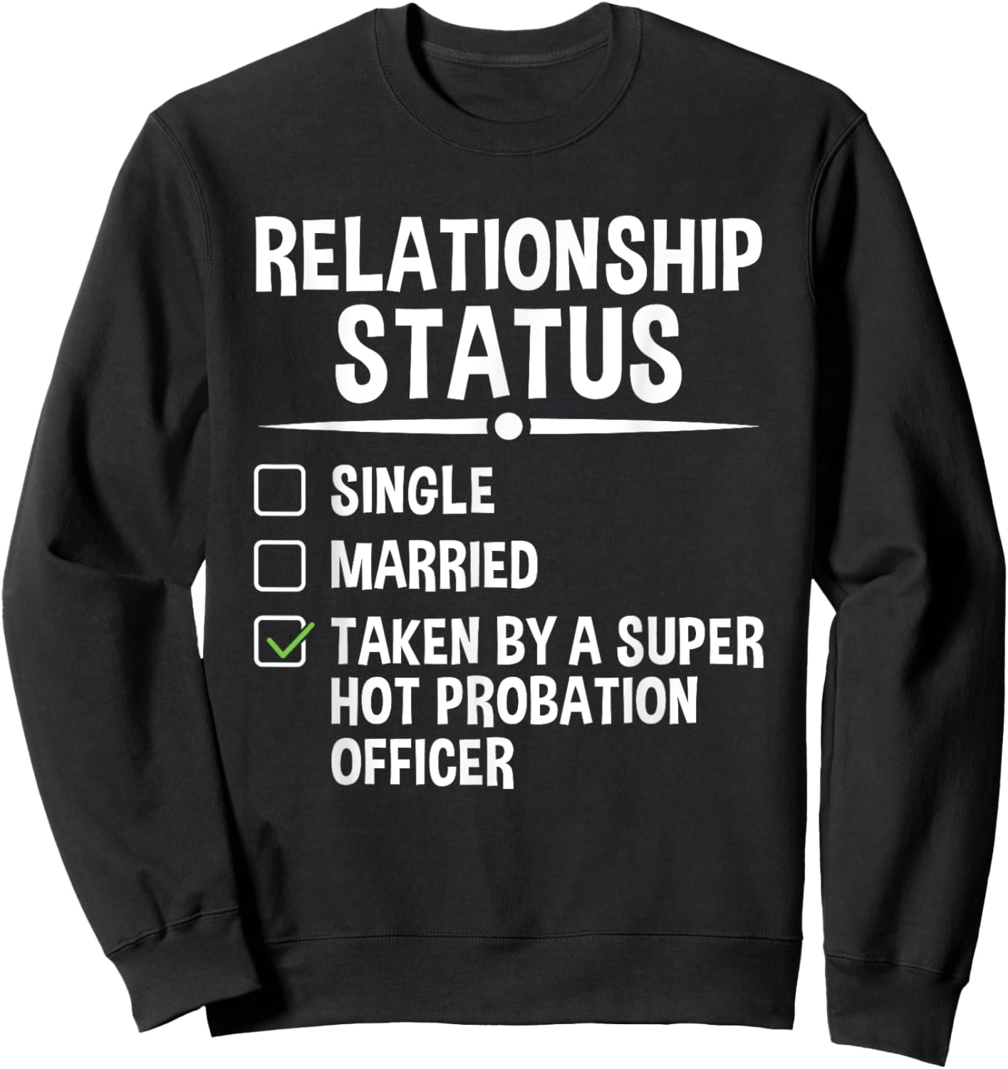 Taken By A Super Hot Probation Officer Parole Officer Sweatshirt - Sweatshirt | Black