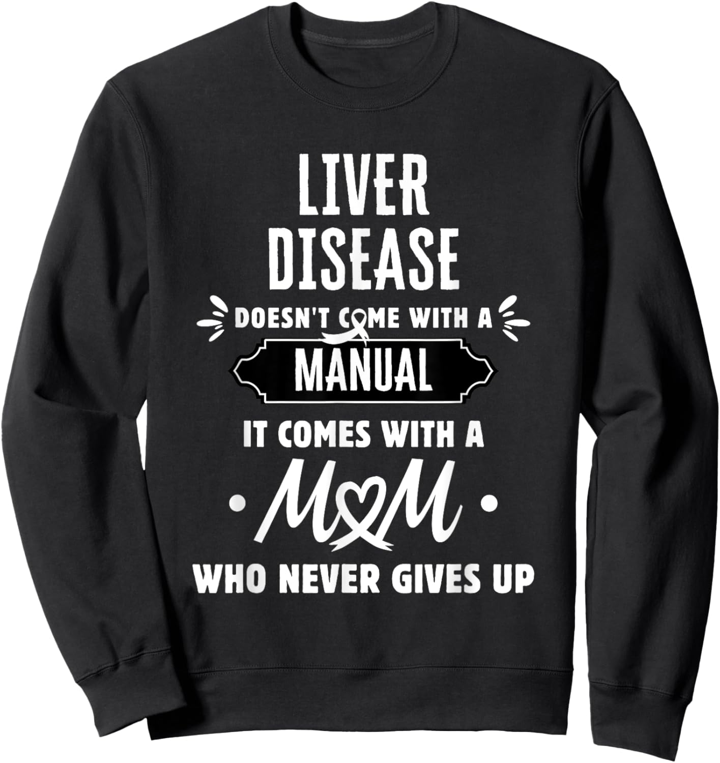 Liver Disease Mom Who Never Gives Up Sweatshirt - Sweatshirt | Black