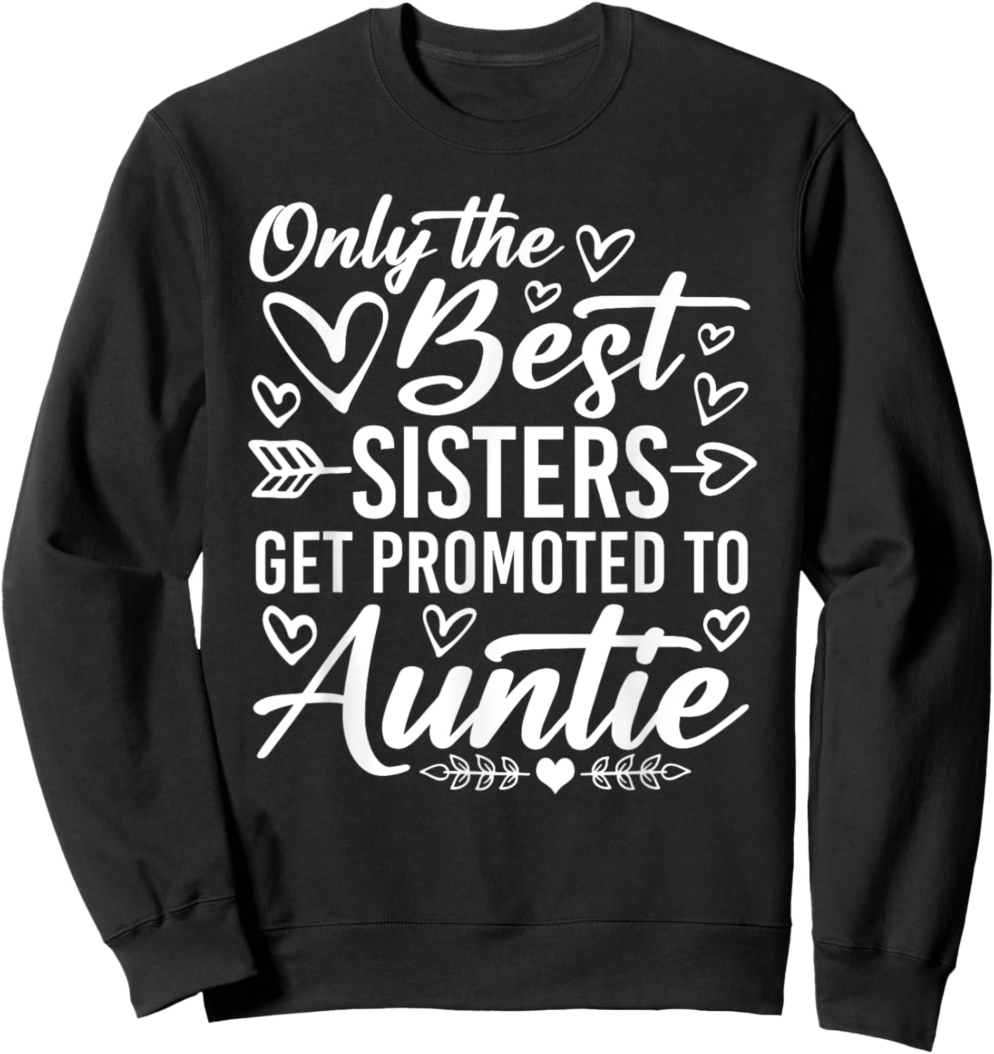 The Best Sisters Get Promoted To Auntie Funny Mother's Day Sweatshirt - Sweatshirt | Black