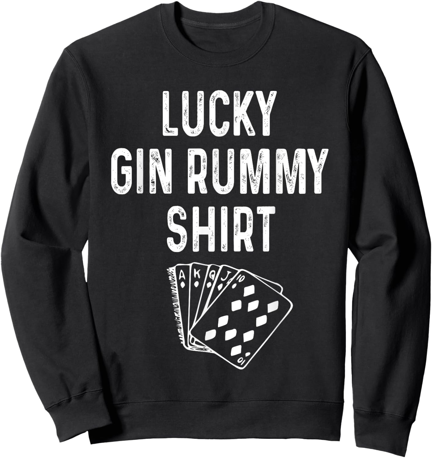 Funny Gin Rummy Shirt Lucky Card Game Player Lover Gift Sweatshirt - Sweatshirt | Black