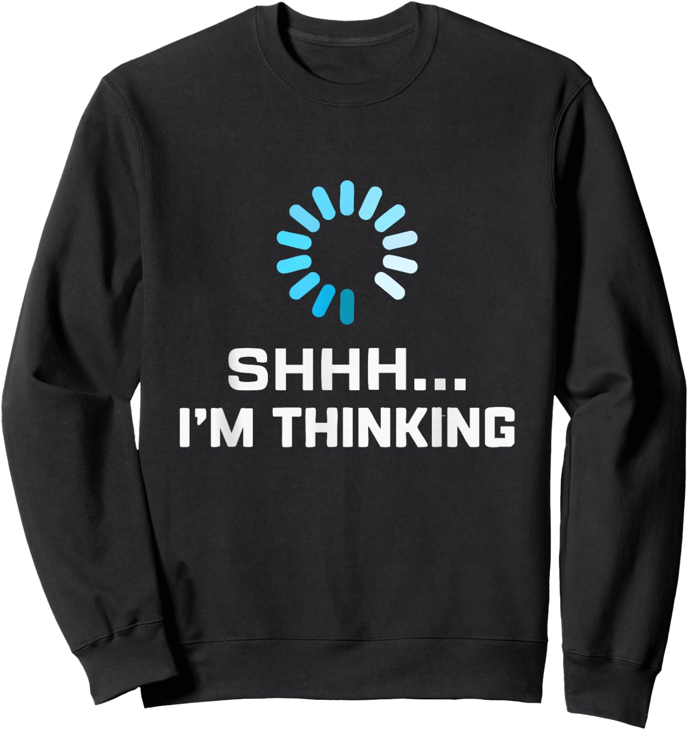I'm Thinking T Shirt Geeks I Am Thinking Sweatshirt - Sweatshirt | Black