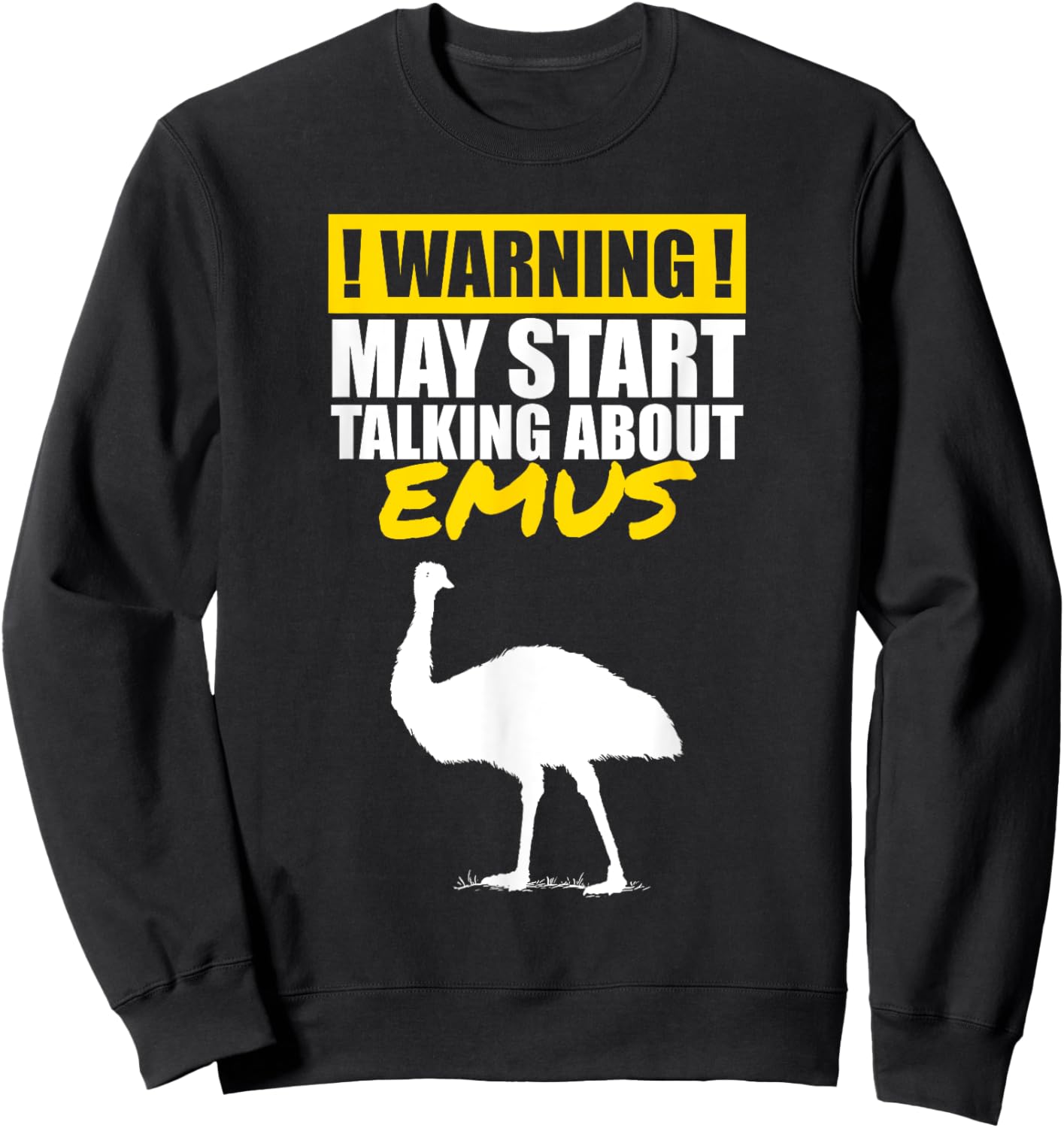 Warning I May Start Talking About Emus Funny Bird Lover Sweatshirt - Sweatshirt | Black