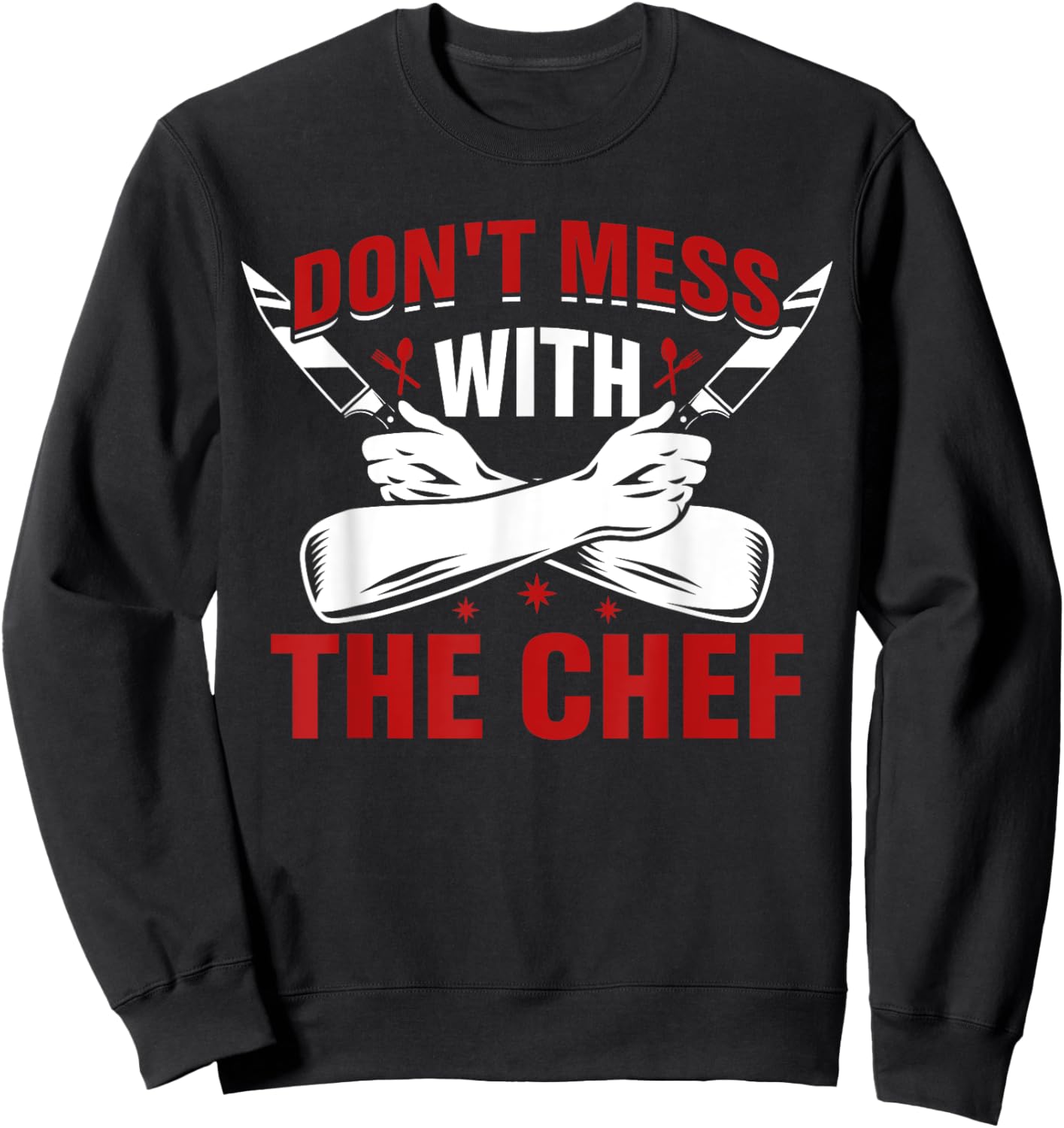 Don't Mess With The Chef Sweatshirt - Sweatshirt | Black
