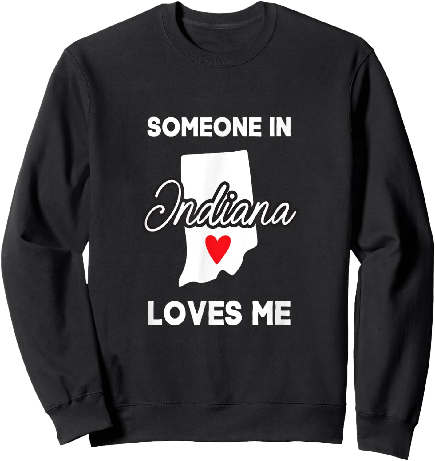 Someone In Indiana Loves Me Heart Vintage State Funny Saying Sweatshirt - Sweatshirt | Black