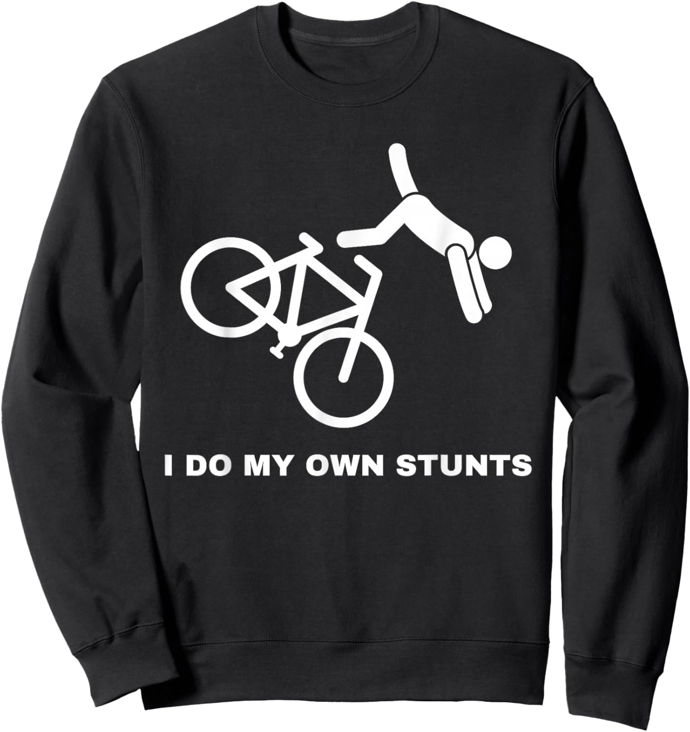 Funny Bike Lovers I Do My Own Stunts Sweatshirt - Sweatshirt | Black