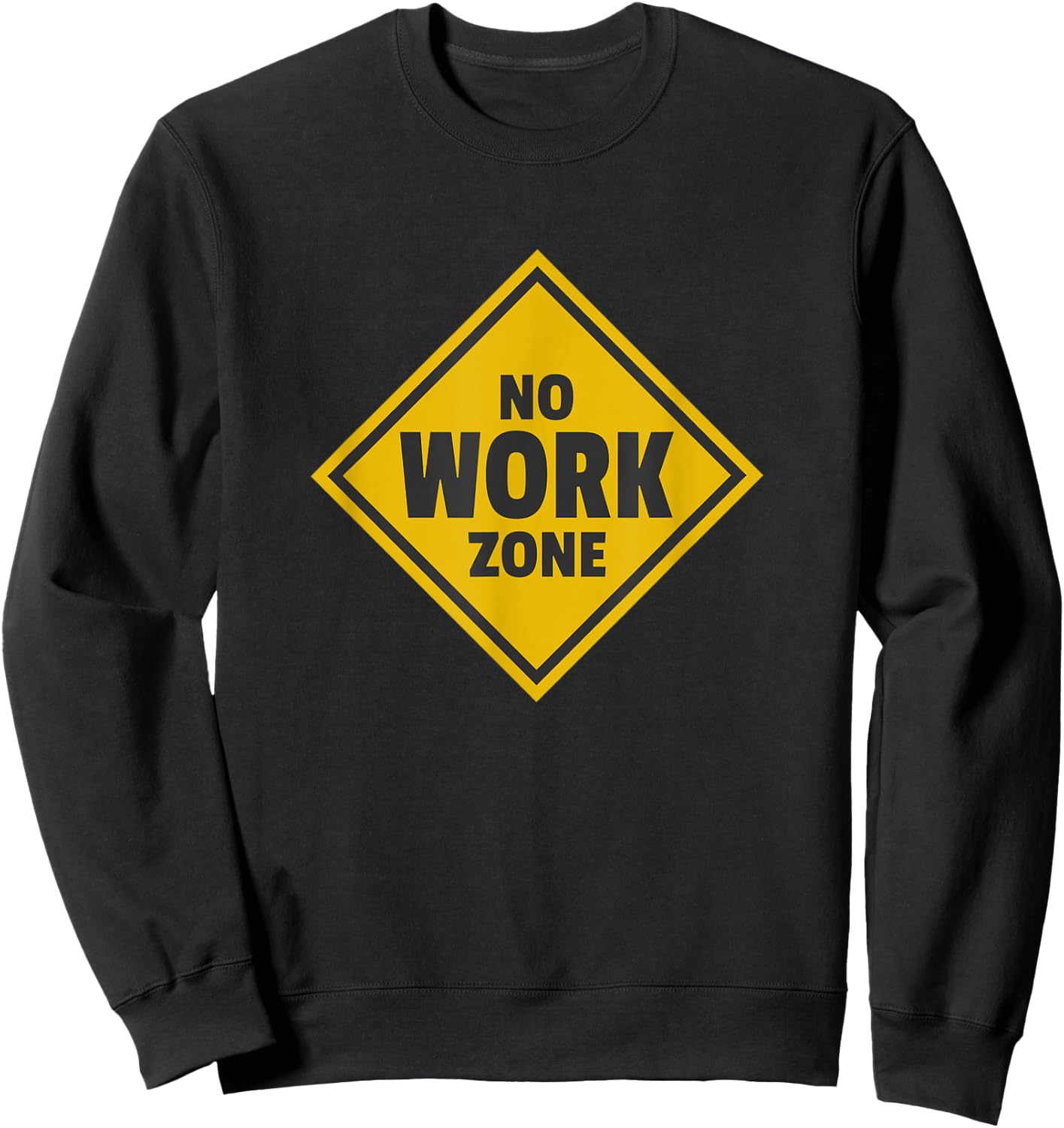 No Work Zone Road Sign Retirement Gift Sweatshirt - Sweatshirt | Black