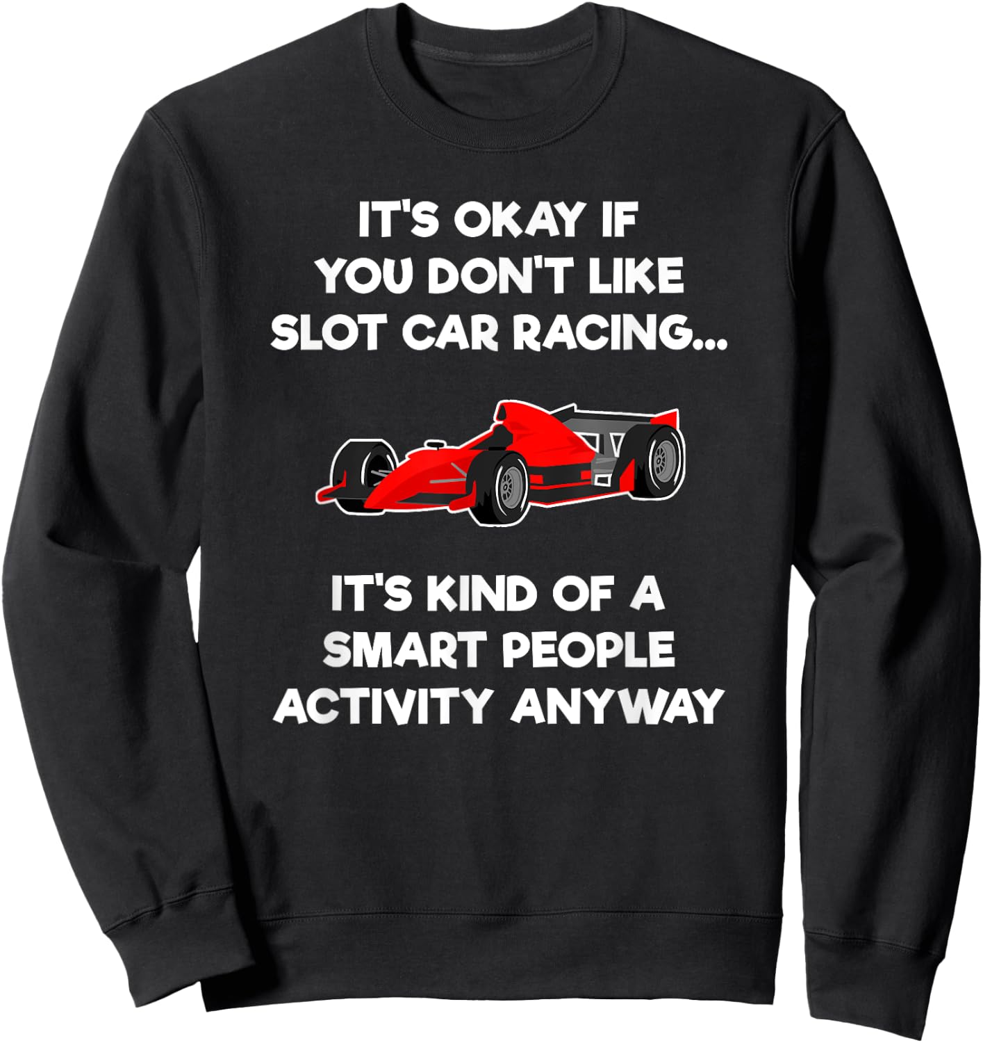 Slot Car Racing Shirt - Funny Smart Sweatshirt - Sweatshirt | Black