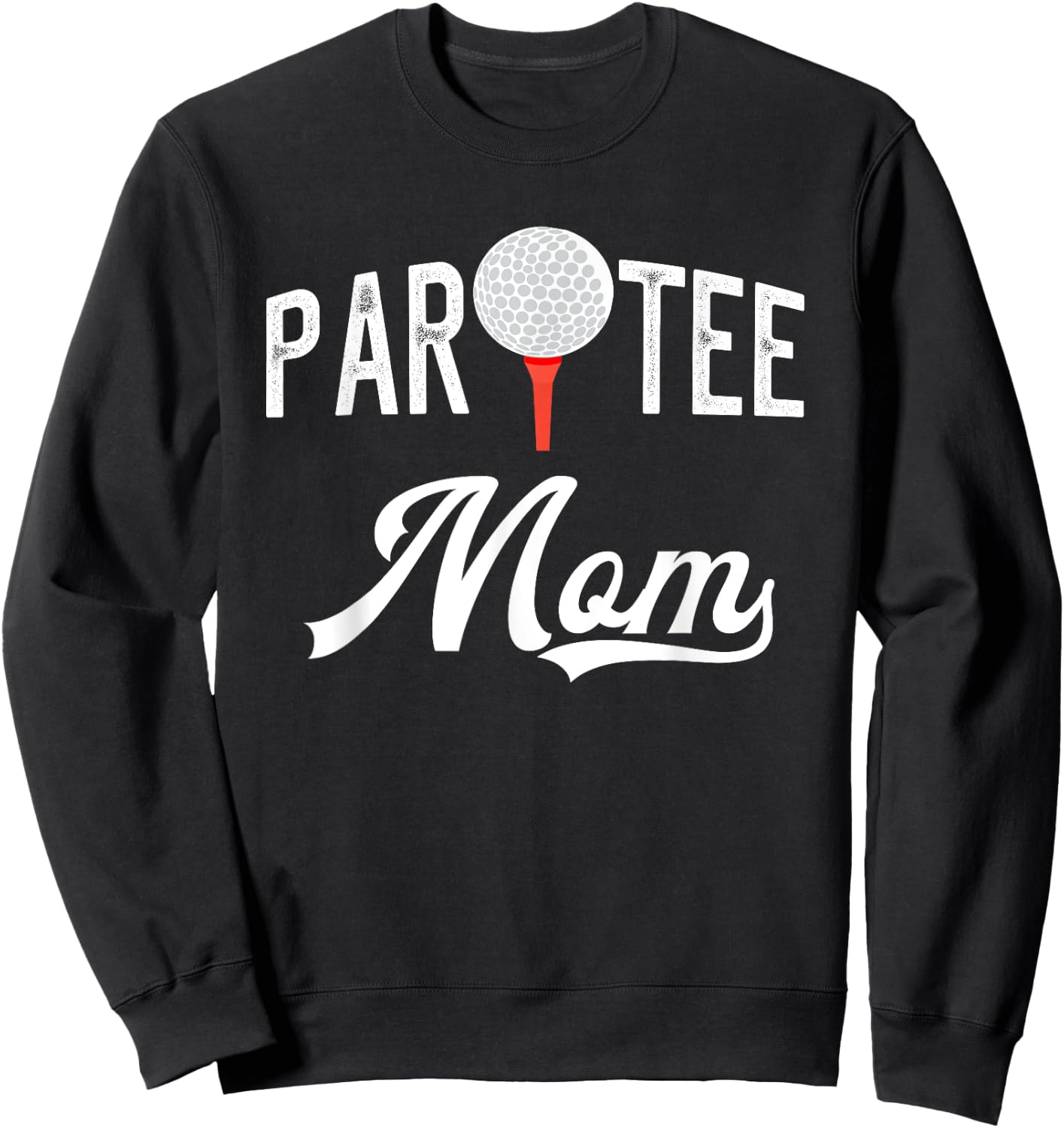 Par Mom Funny Partee Golf Pun For Mom Sweatshirt - Sweatshirt | Black