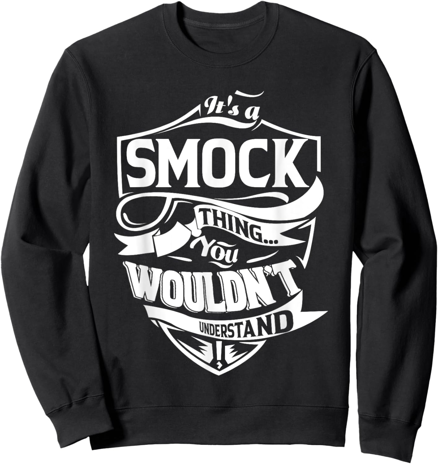 It's a SMOCK Thing Gifts Sweatshirt - Sweatshirt | Black