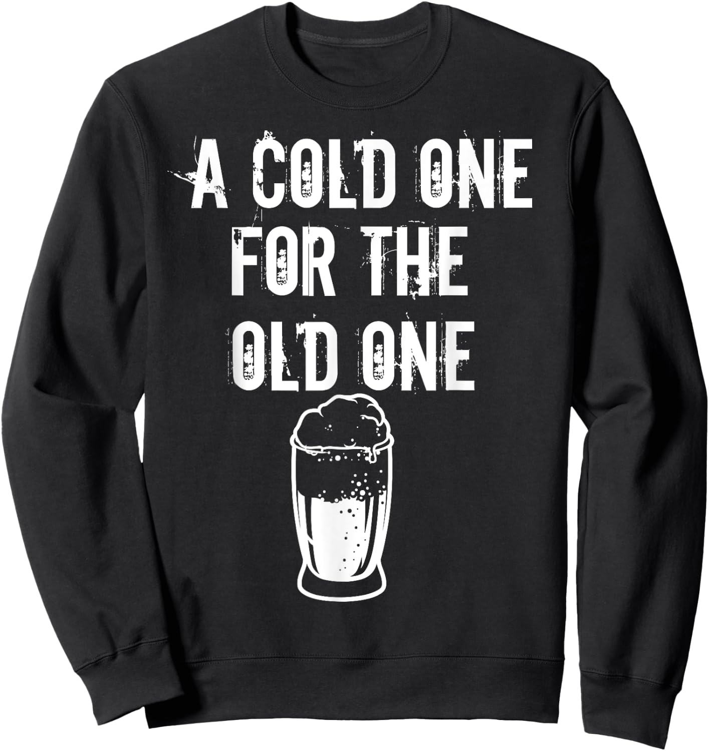 A Cold One For The Old One I Craft Beer Drinker Grandpa Sweatshirt - Sweatshirt | Black