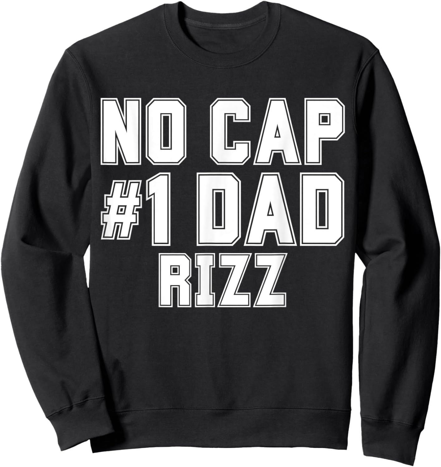Funny Father's Dad's Birthday Day No Cap #1 Dad Rizz Sweatshirt - Sweatshirt | Black