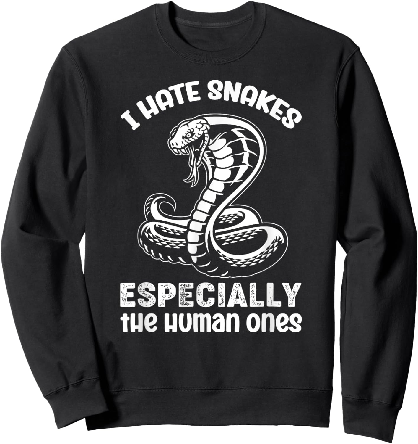 I Hate Snakes Fake People Snake Serpent Reptile Sweatshirt - Sweatshirt | Black