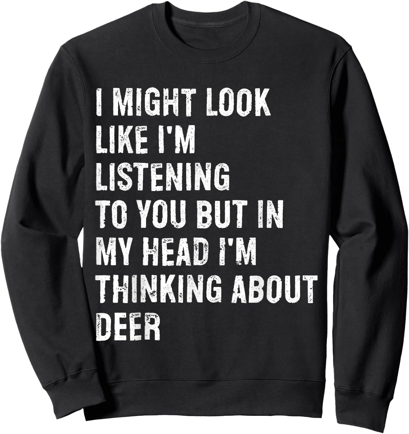 I Might Look Like I'm Listening Deer Sweatshirt - Sweatshirt | Black