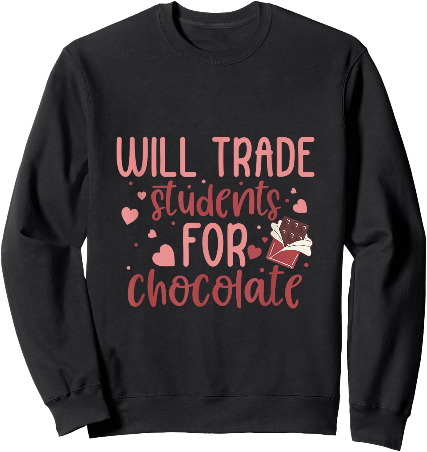 Retro Teacher Valentine Will Trade Students For Chocolate Sweatshirt - Sweatshirt | Black