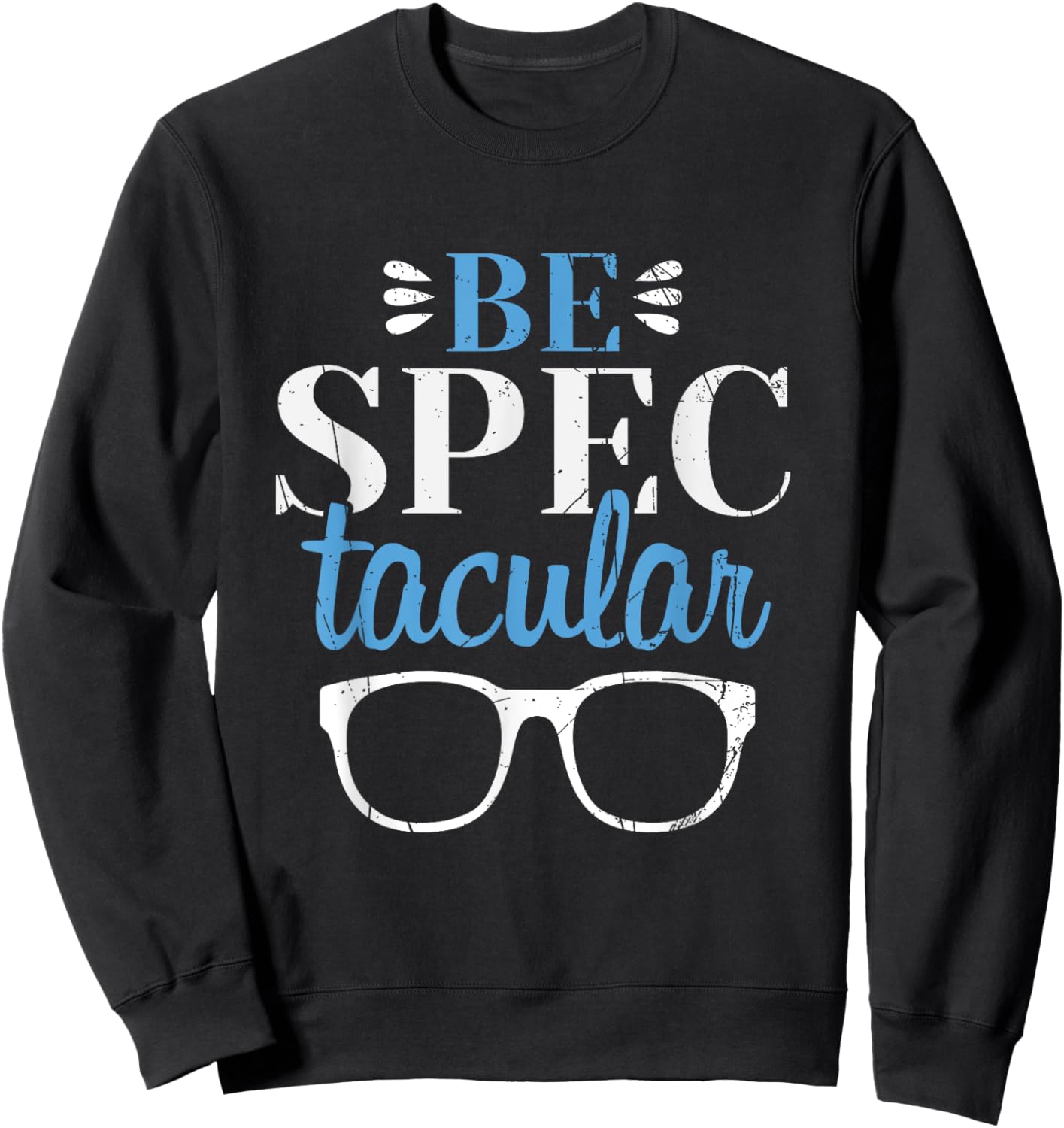 Ophthalmologist Be Spectacular Ophthalmology Optometrist Sweatshirt - Sweatshirt | Black