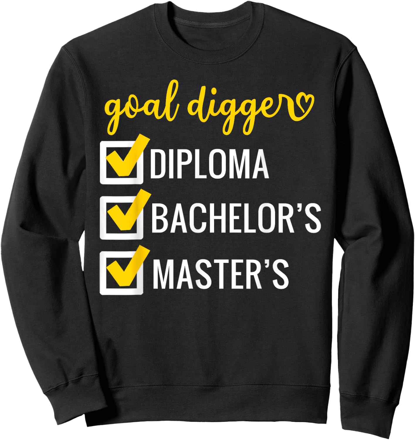 Goal Digger Inspirational Quotes Master's Degree Graduation Sweatshirt - Sweatshirt | Black