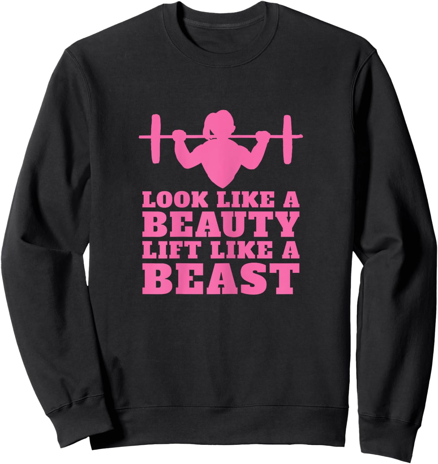 Weightlifting - Look Like A Beauty Lift Like A Beast Sweatshirt - Sweatshirt | Black
