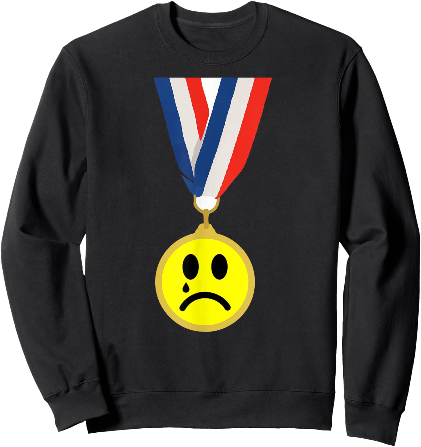 Crying Sad Face Medal Last Place Loser Trophy Sweatshirt - Sweatshirt | Black