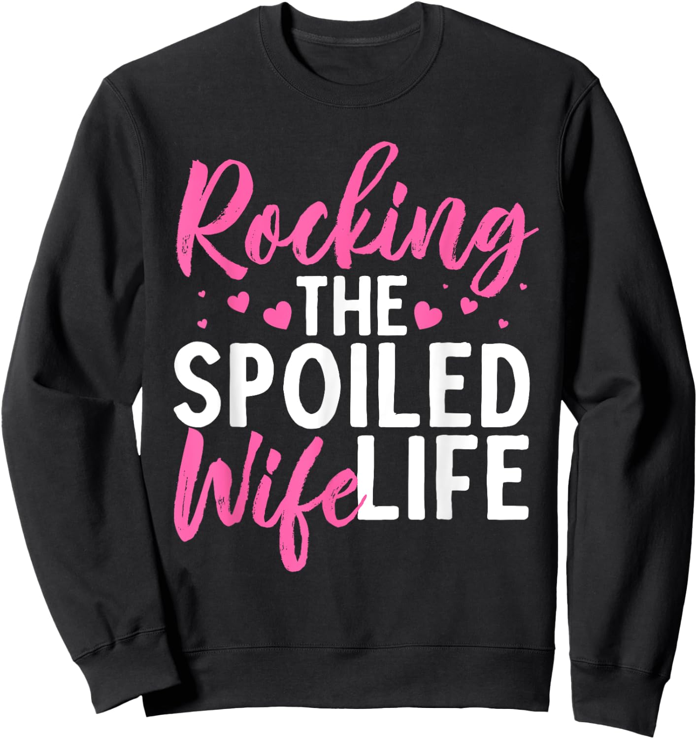 Funny Spoiled Wife Art Husband Spoiled Wife Life Sweatshirt - Sweatshirt | Black
