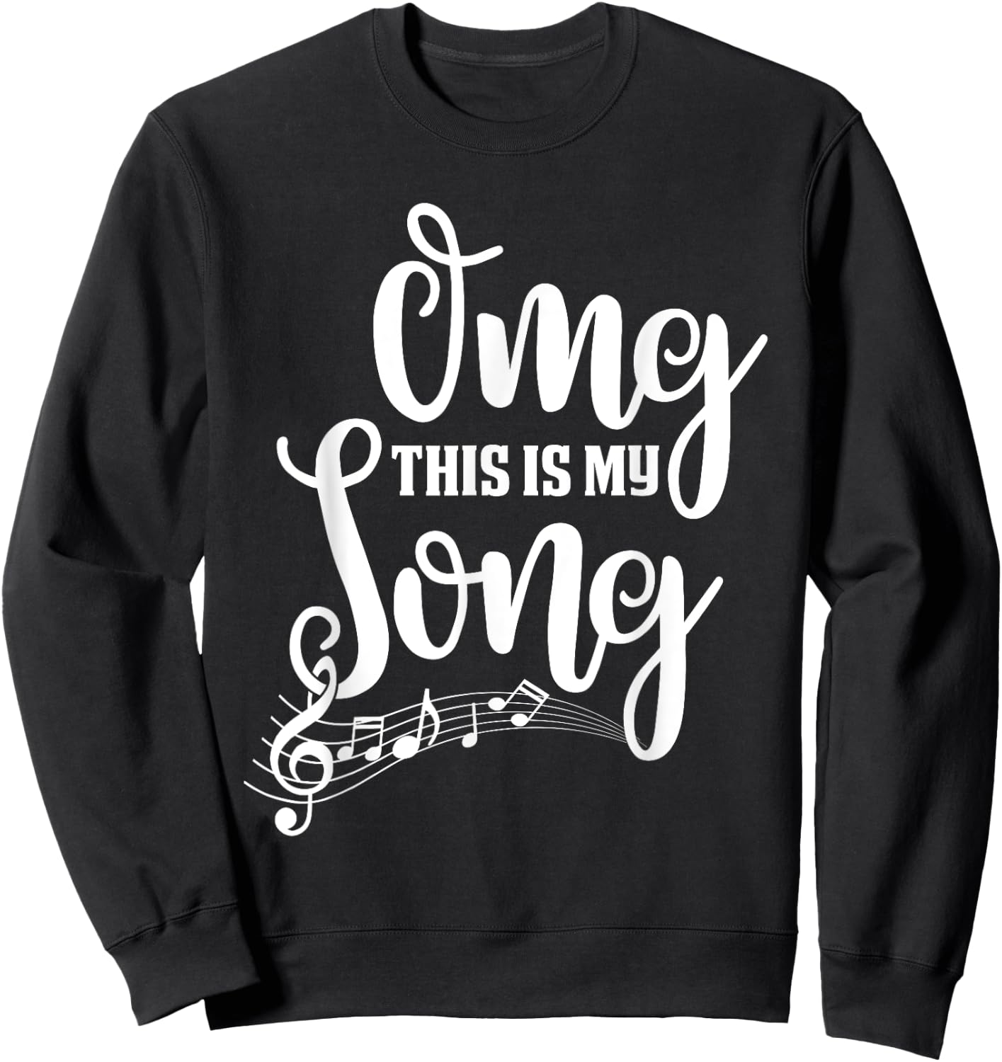 Omg This Is My Favourite Song Passion Music Lover Musician Sweatshirt - Sweatshirt | Black