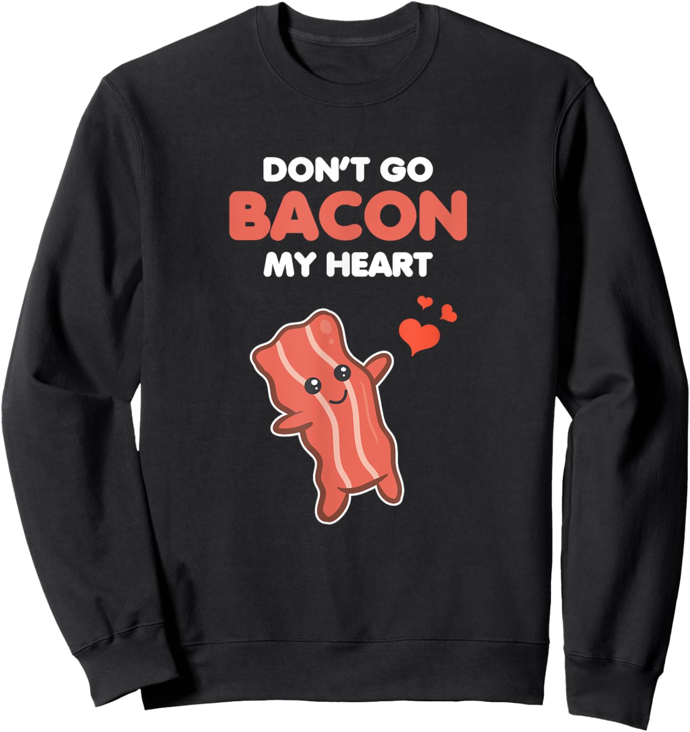 Funny Matching Outfit Couple Gifts Don't Go Bacon My Heart Sweatshirt - Sweatshirt | Black