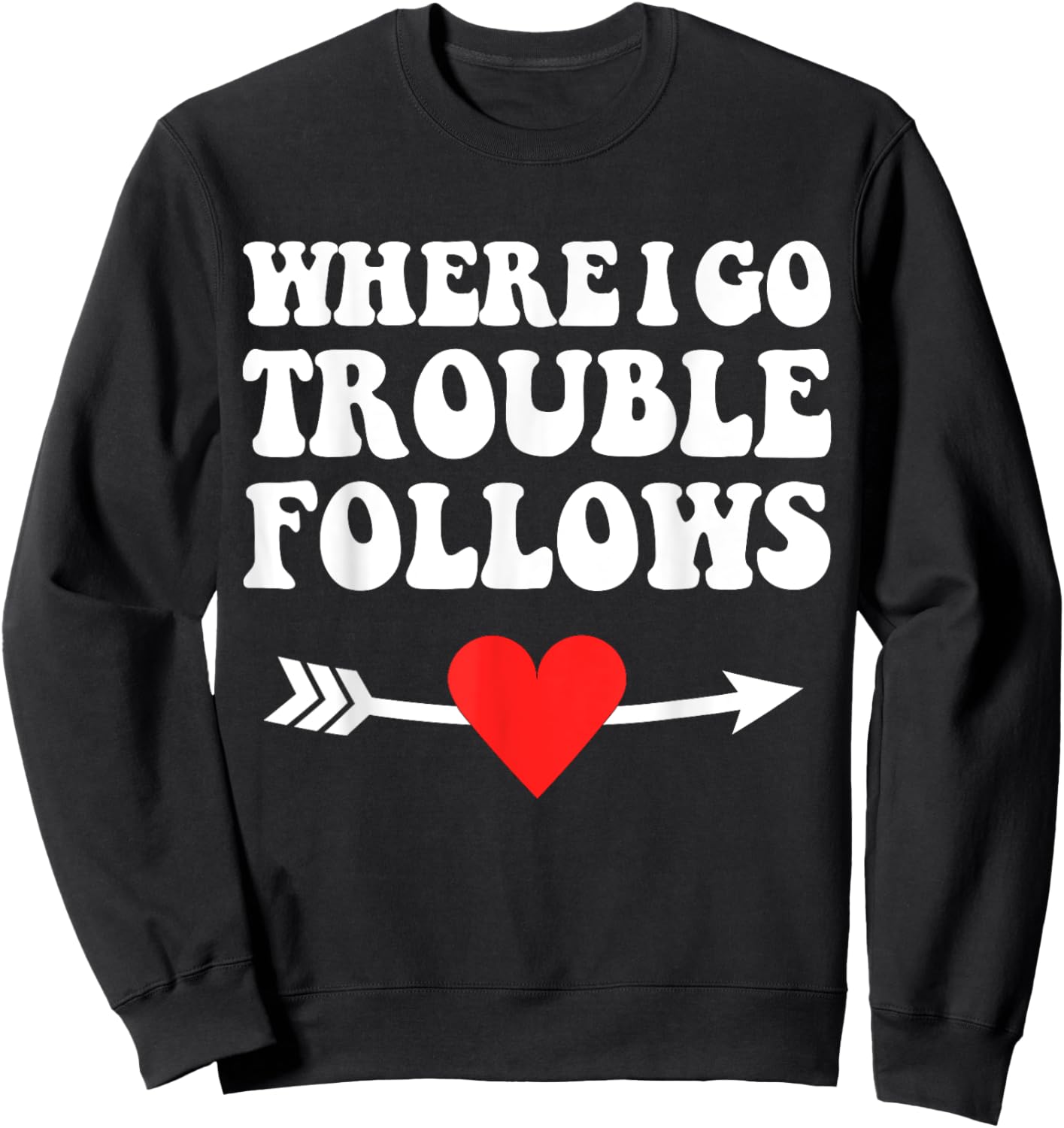Where I Go Trouble Follows Couple Funny Matching Sweatshirt - Sweatshirt | Black