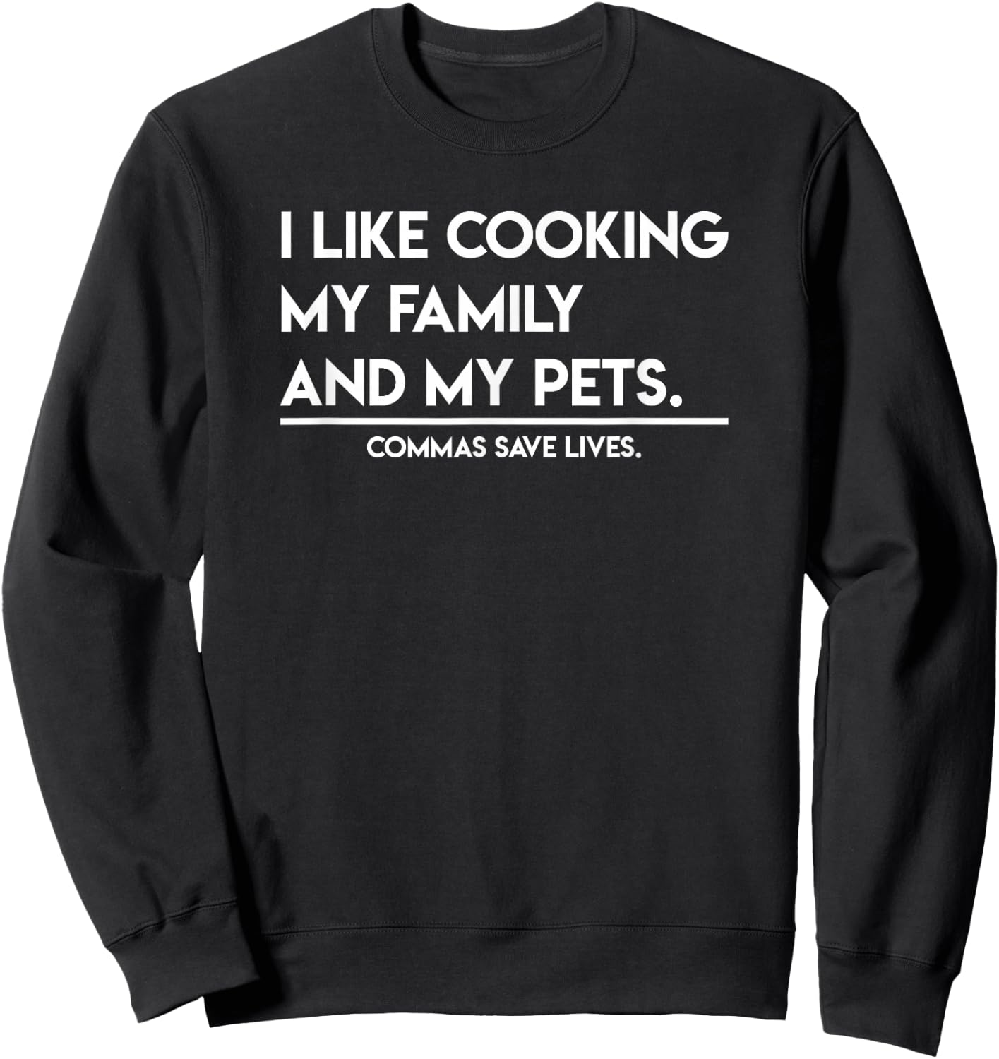 I Like Cooking My Family And My Pets Funny Gifts Sweatshirt - Sweatshirt | Black