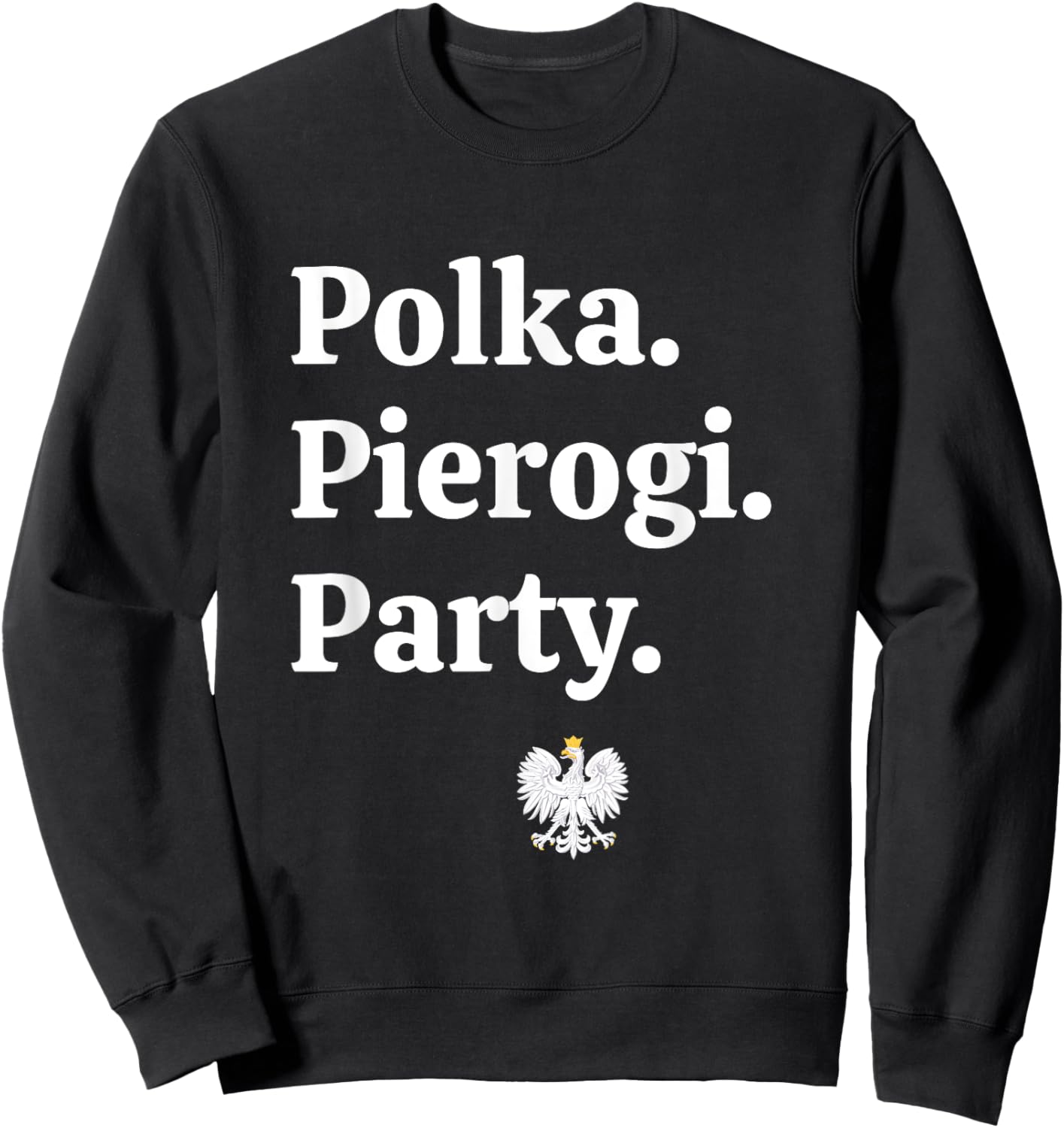 Polka. Pierogi. Party. – Dyngus Day 2025 Polish American Sweatshirt - Sweatshirt | Black