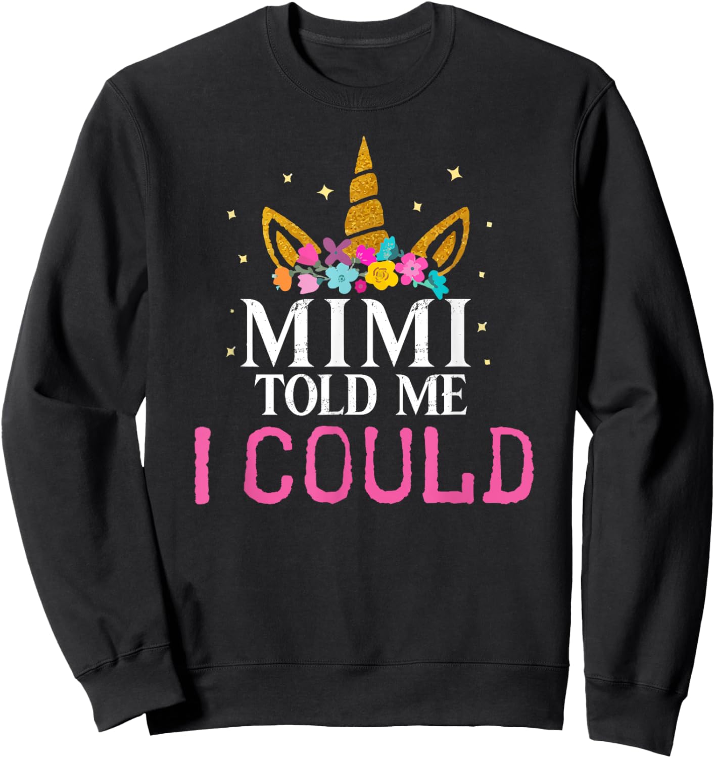 Mimi Told Me I Could Grankids Youth Grandchild Grandma Girls Sweatshirt - Sweatshirt | Black