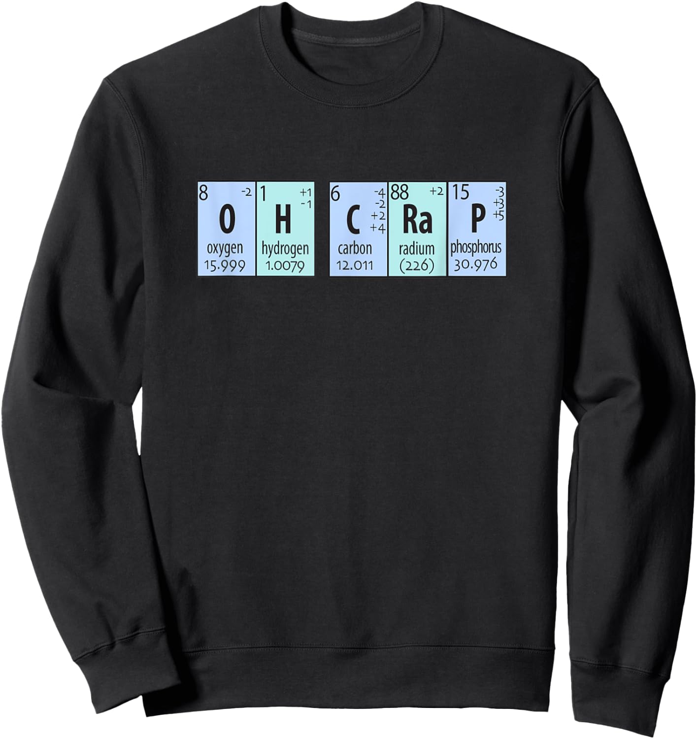 Oh Crap Chemistry Periodic Elements Sweatshirt - Sweatshirt | Black