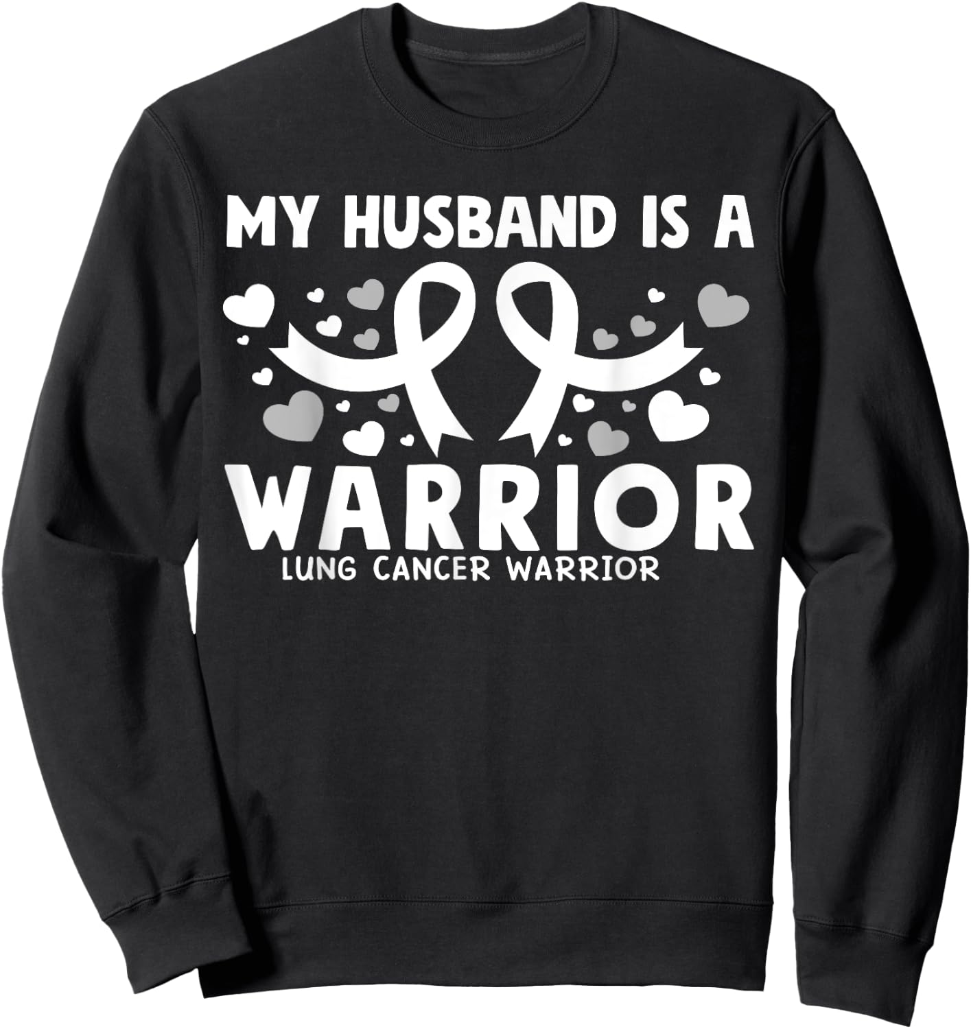 My husband is a Warrior White Ribbon Lung Cancer Awareness Sweatshirt - Sweatshirt | Black