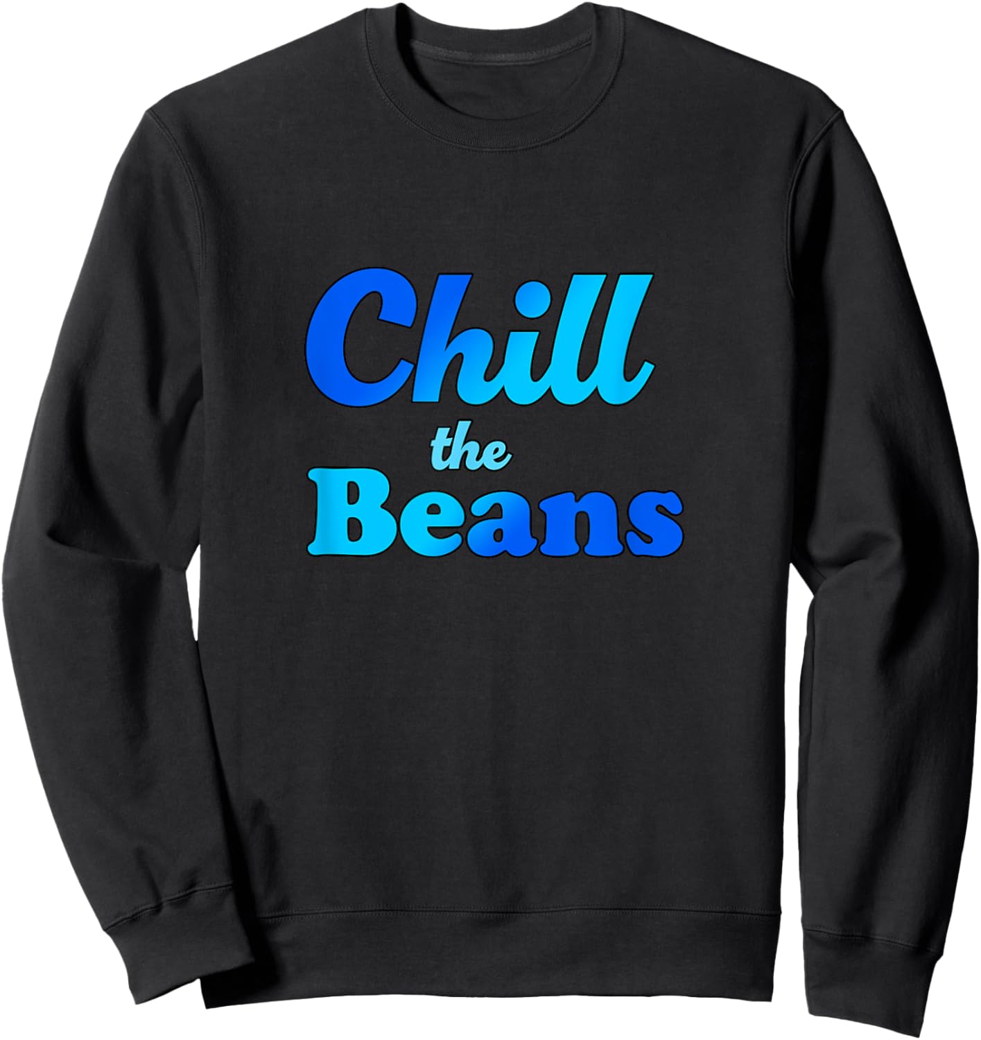 Funny Blue "Chill the Beans" Design Sweatshirt - Sweatshirt | Black