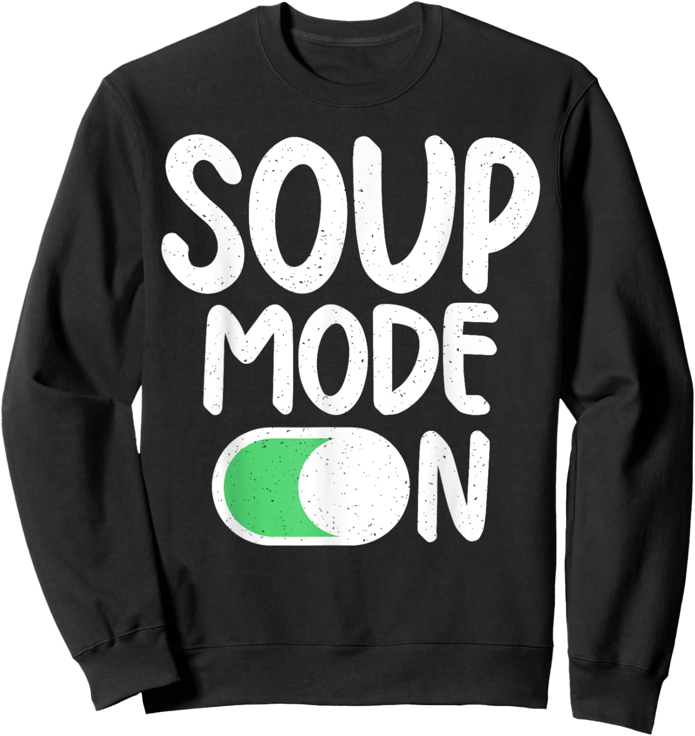 Soup Mode On Soup Lover Sweatshirt - Sweatshirt | Black