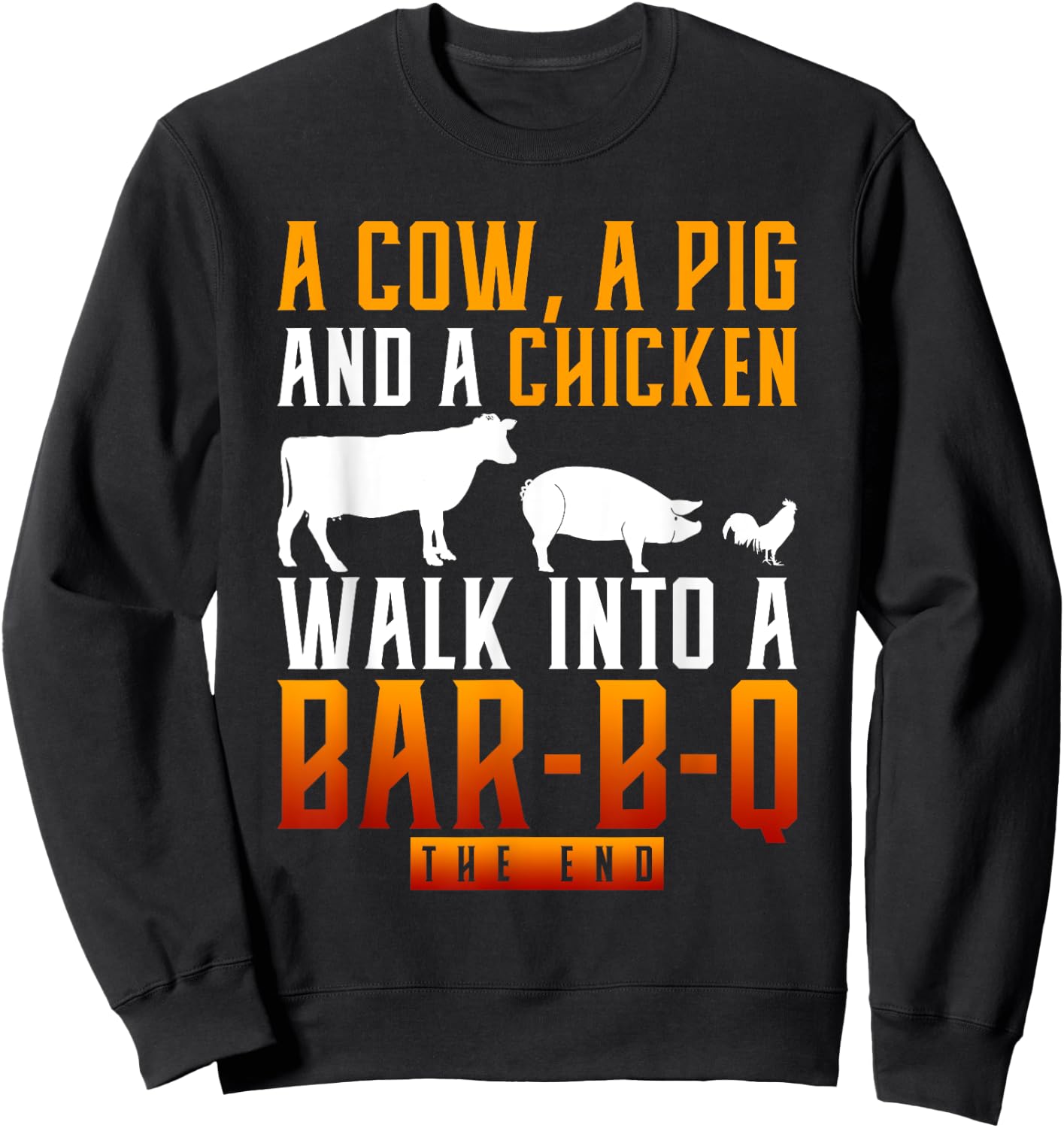 A Cow A Pig And A Chicken Walk Into A Bar BBQ Sweatshirt - Sweatshirt | Black