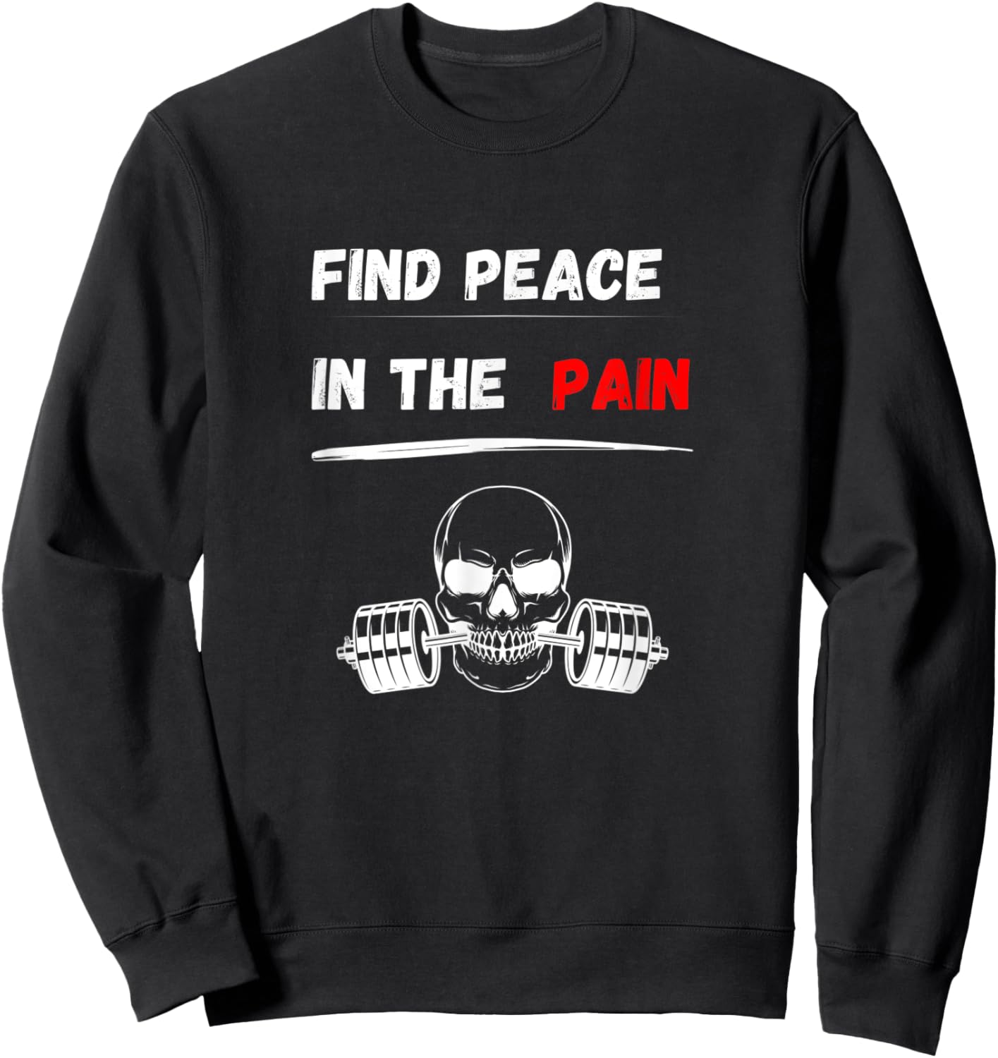Find peace in the pain! Gym Motivation Bodybuilding Sweatshirt - Sweatshirt | Black