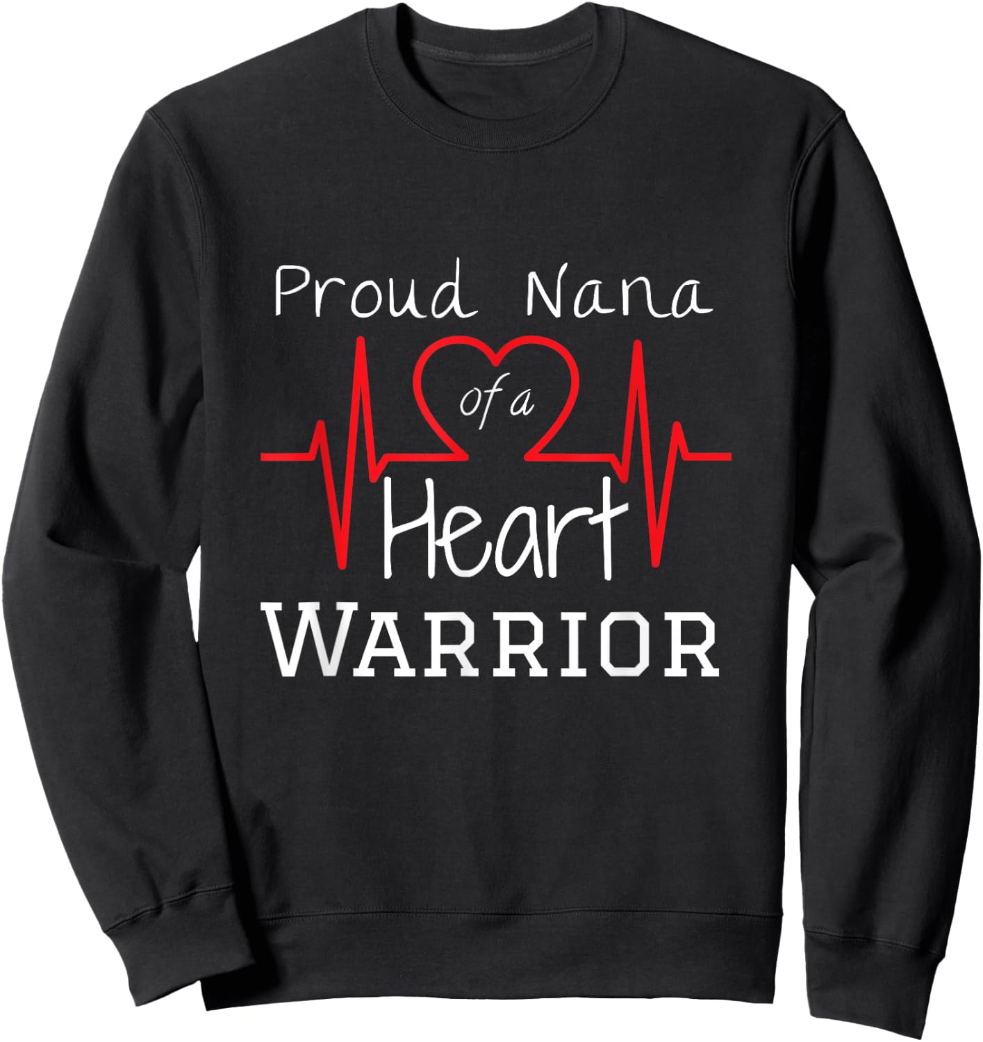 CHD Heart Warrior Nana Shirt Congenital Heart Defect HLHS Sweatshirt - Sweatshirt | Black