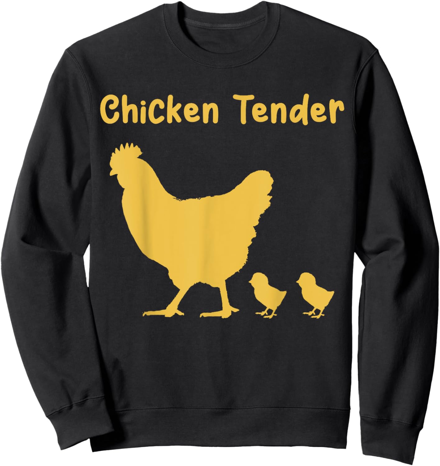 Chicken Tender Farm Homestead Raising Chicks Free Range Eggs Sweatshirt - Sweatshirt | Black