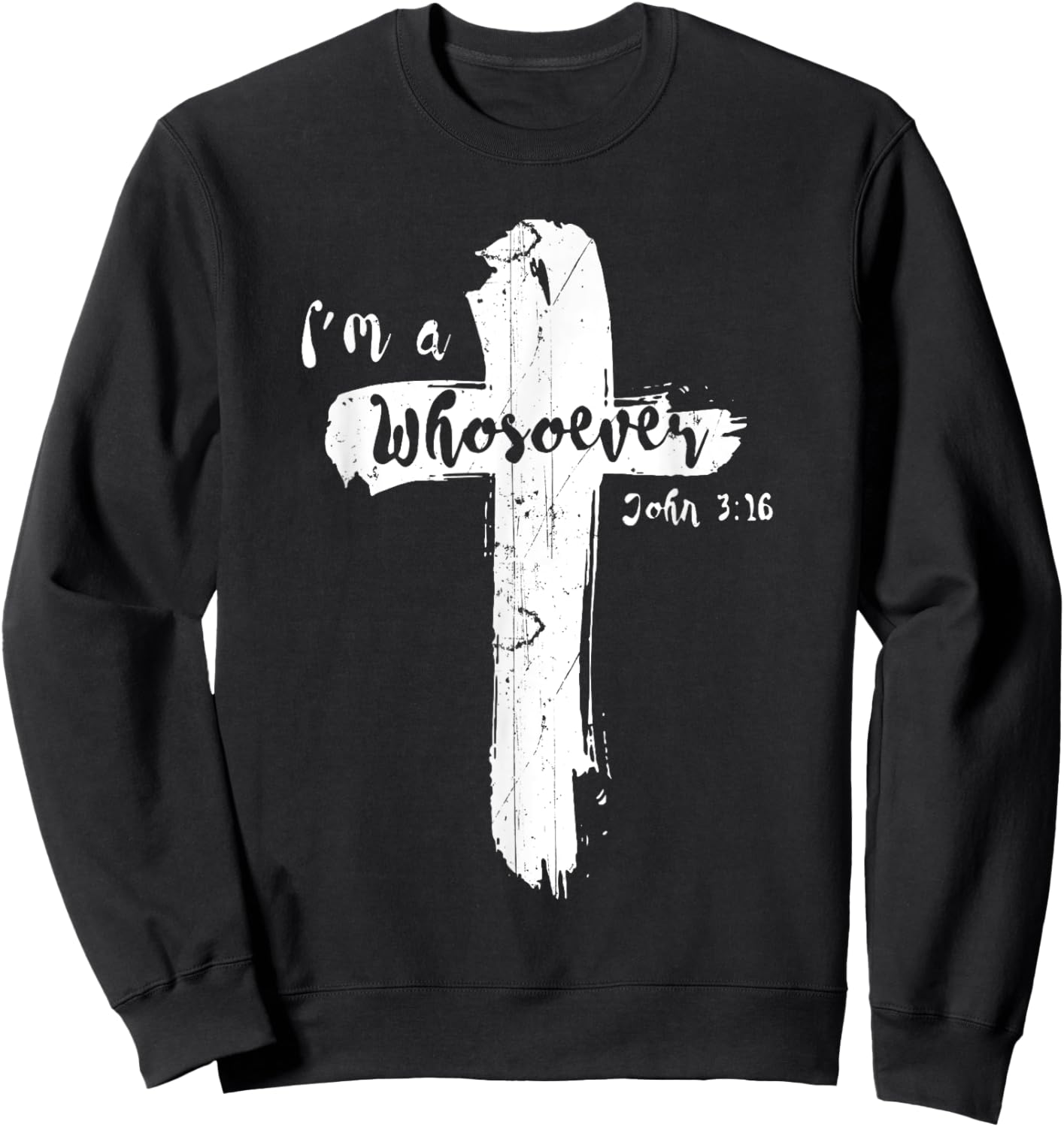 Vintage I Am Whosoever John 316 God Jesus Christian Sweatshirt - Sweatshirt | Black