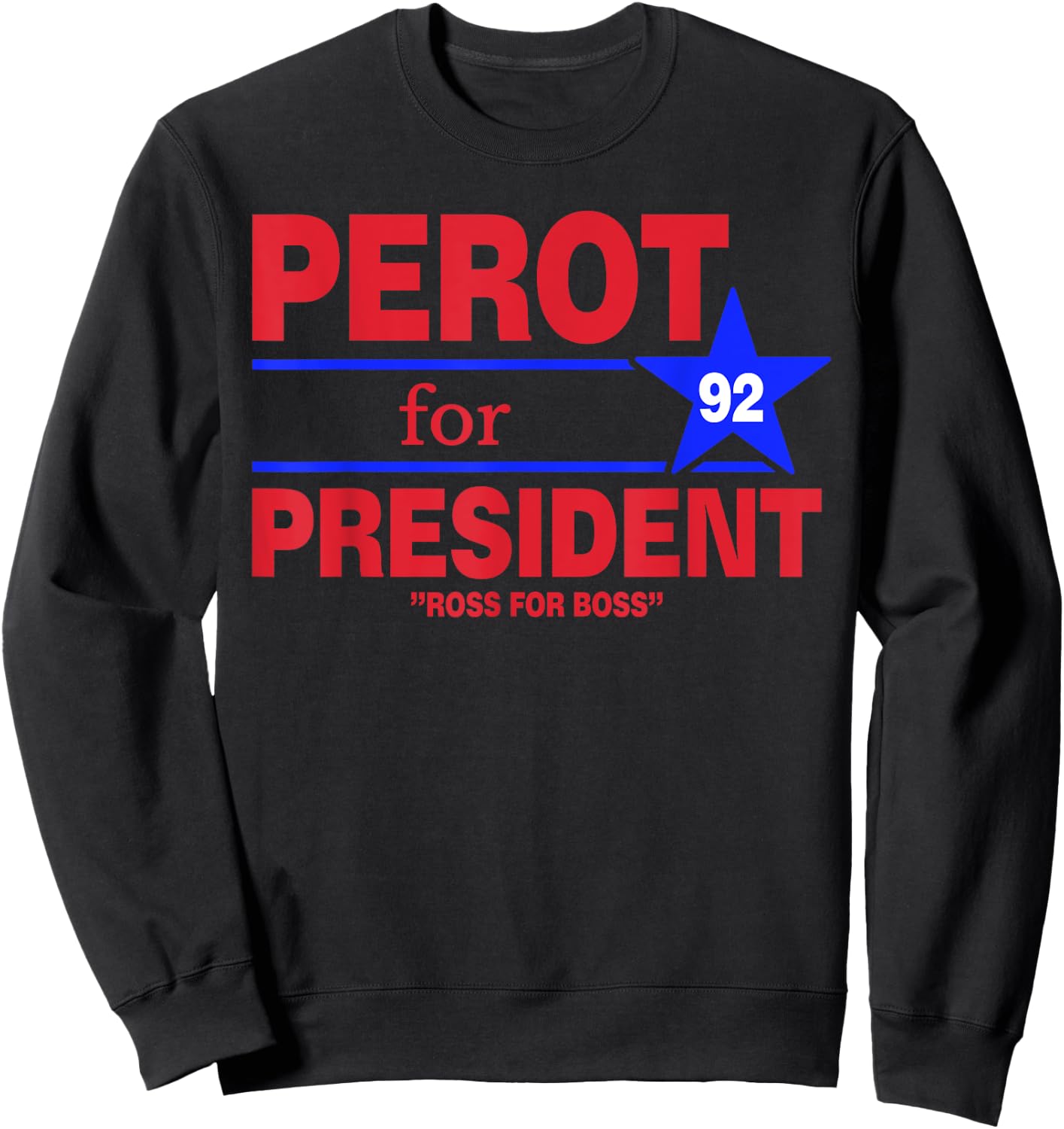 Perot For President Vintage Ross Perot Ross For Boss Sweatshirt - Sweatshirt | Black