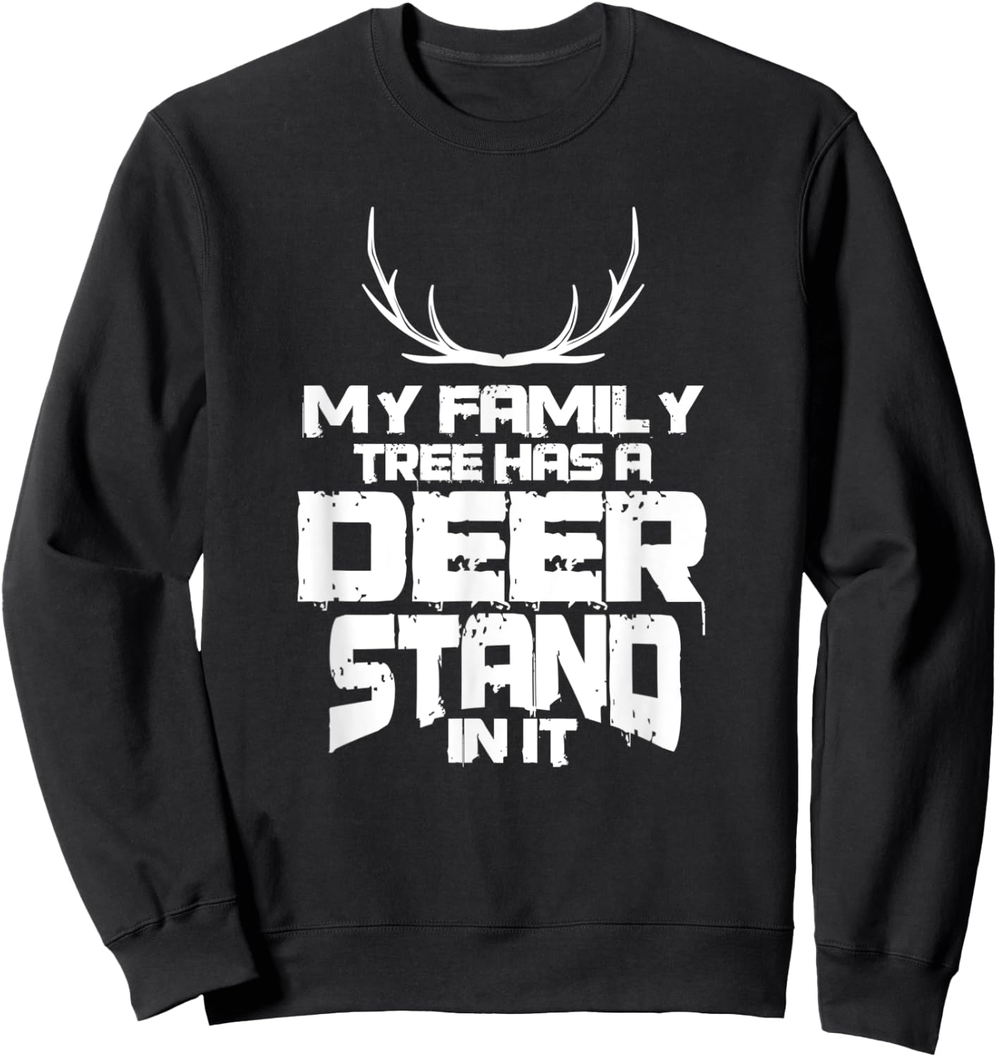 My Family Tree Has A Deer Stand In It Sweatshirt - Sweatshirt | Black