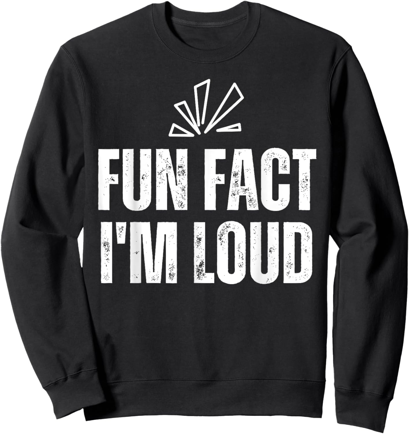 Fun Fact I'm Loud - Please Excuse Me For Yelling So Loud Sweatshirt - Sweatshirt | Black