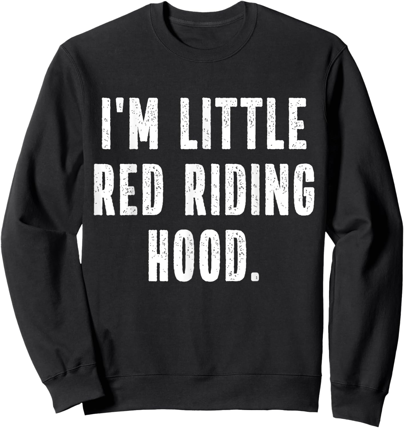 I'm Little Red Riding Hood Instant Lazy Halloween Costume Sweatshirt - Sweatshirt | Black