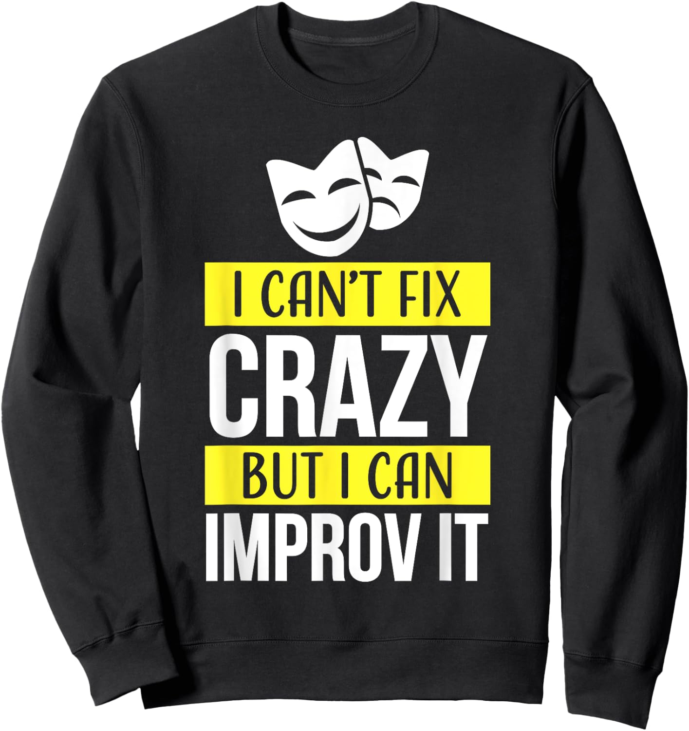 Improv theatre games Funny Improvisation Practice Sweatshirt - Sweatshirt | Black